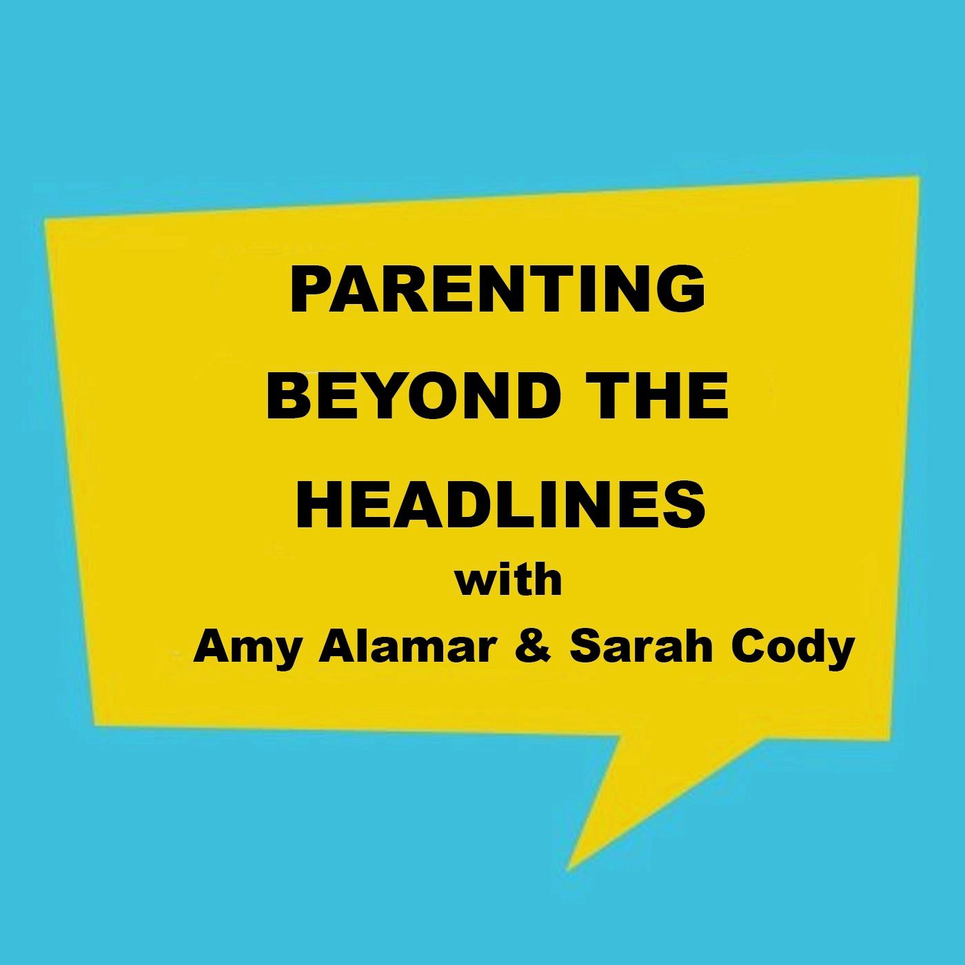 Parenting Beyond the Headlines