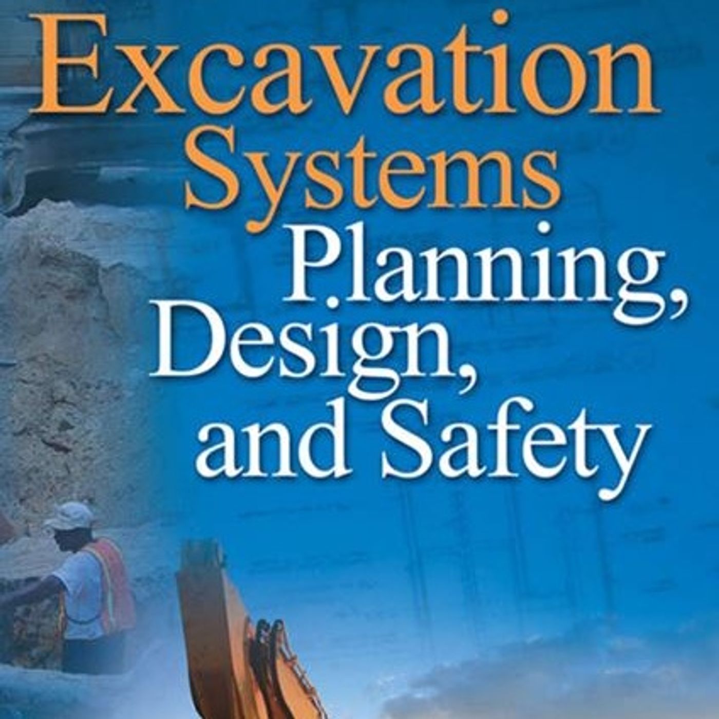 Excavation Systems: Planning, Design and Safety