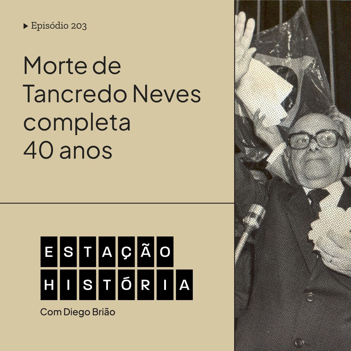 203 | Morte do ex-presidente Tancredo Neves ocorria há 40 anos