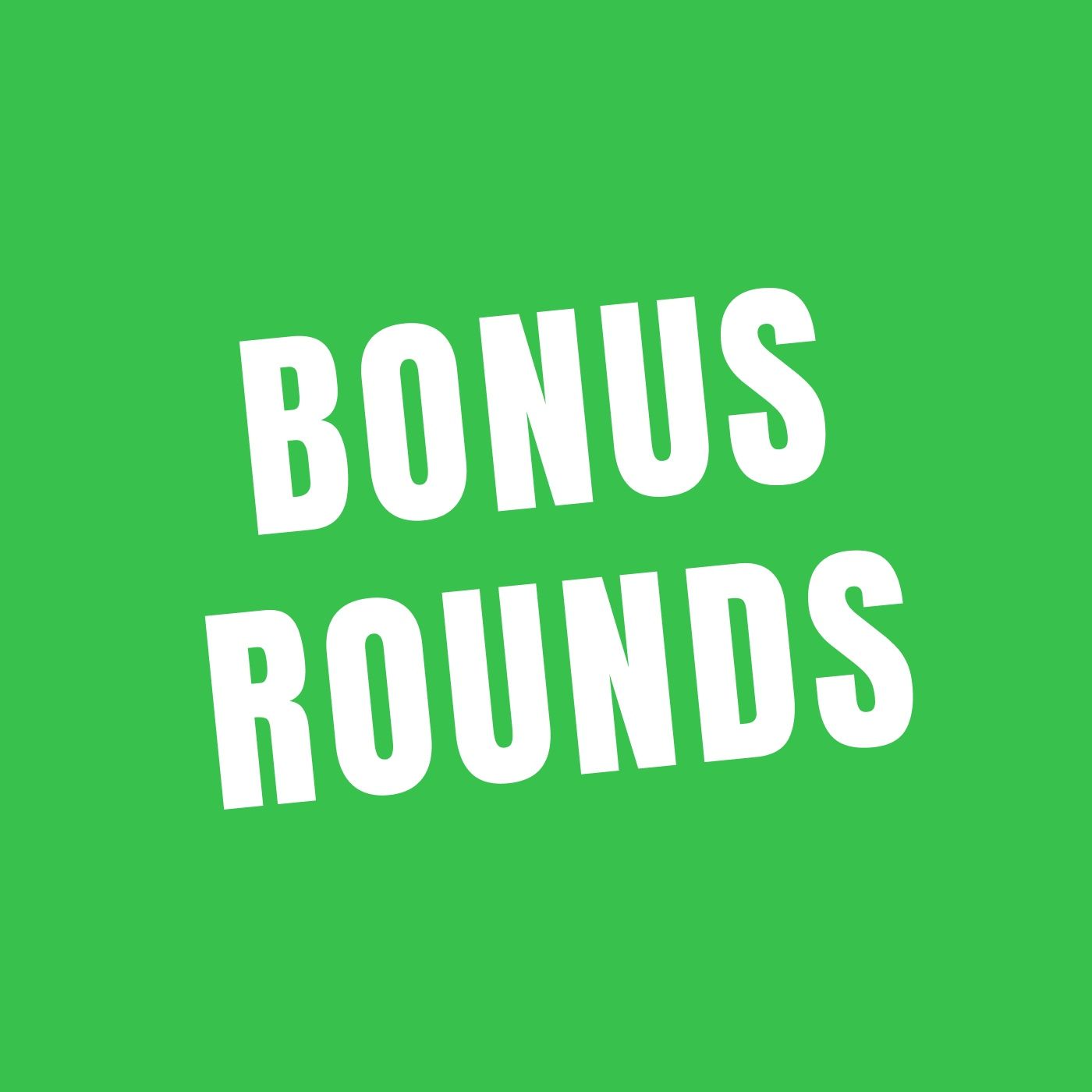 Bonus Rounds