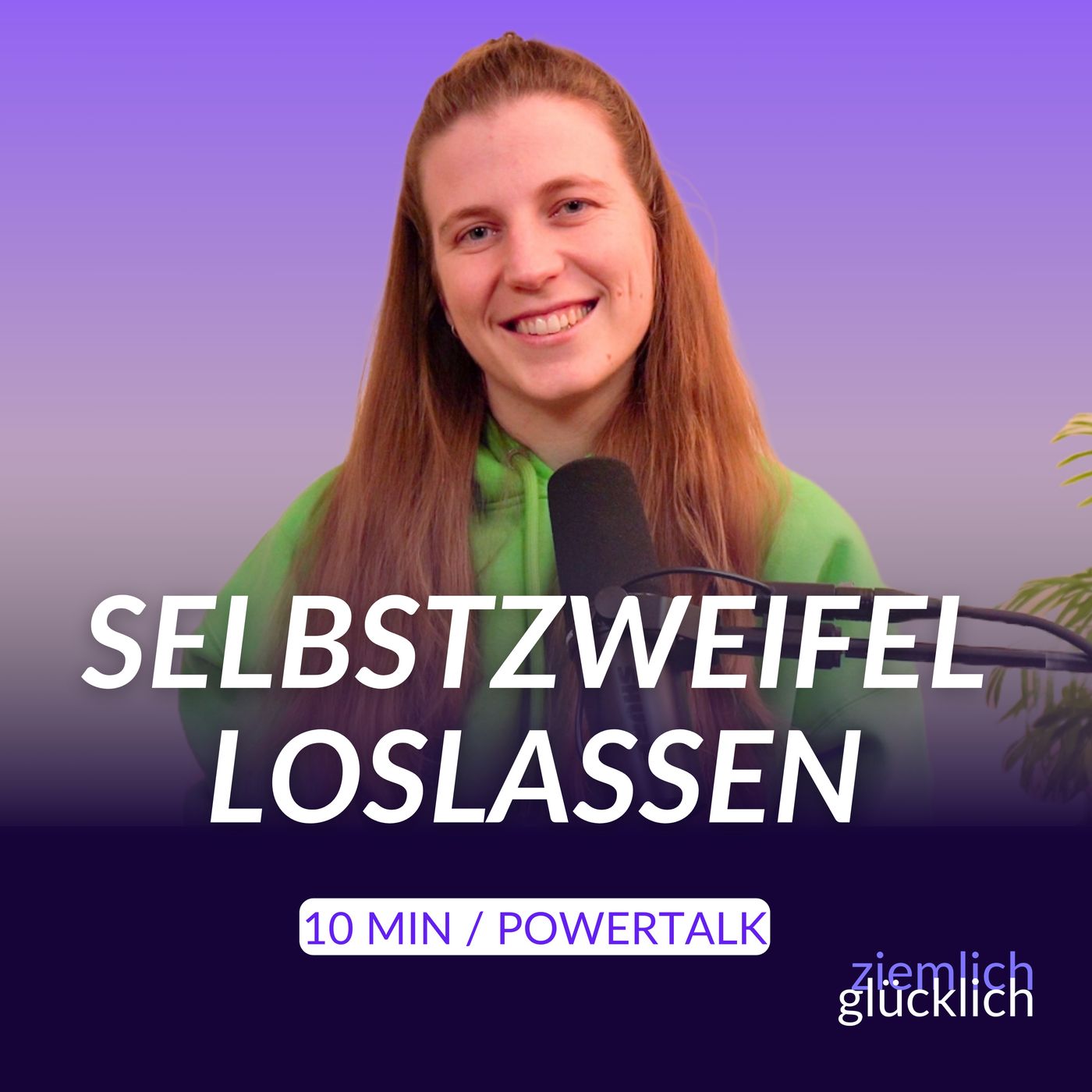 So lässt du deine Selbstzweifel los | 10 Min. Powertalk für viel mehr Selbstliebe episode artwork