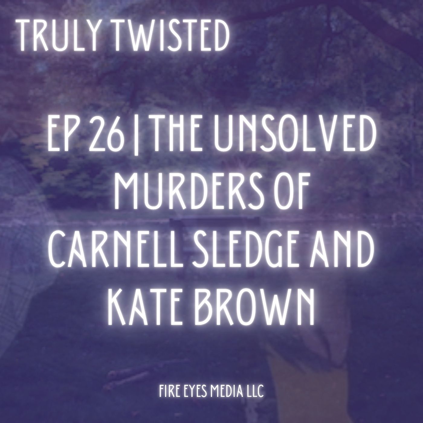 Ep 26 | The Unsolved Murders of Carnell Sledge and Kate Brown