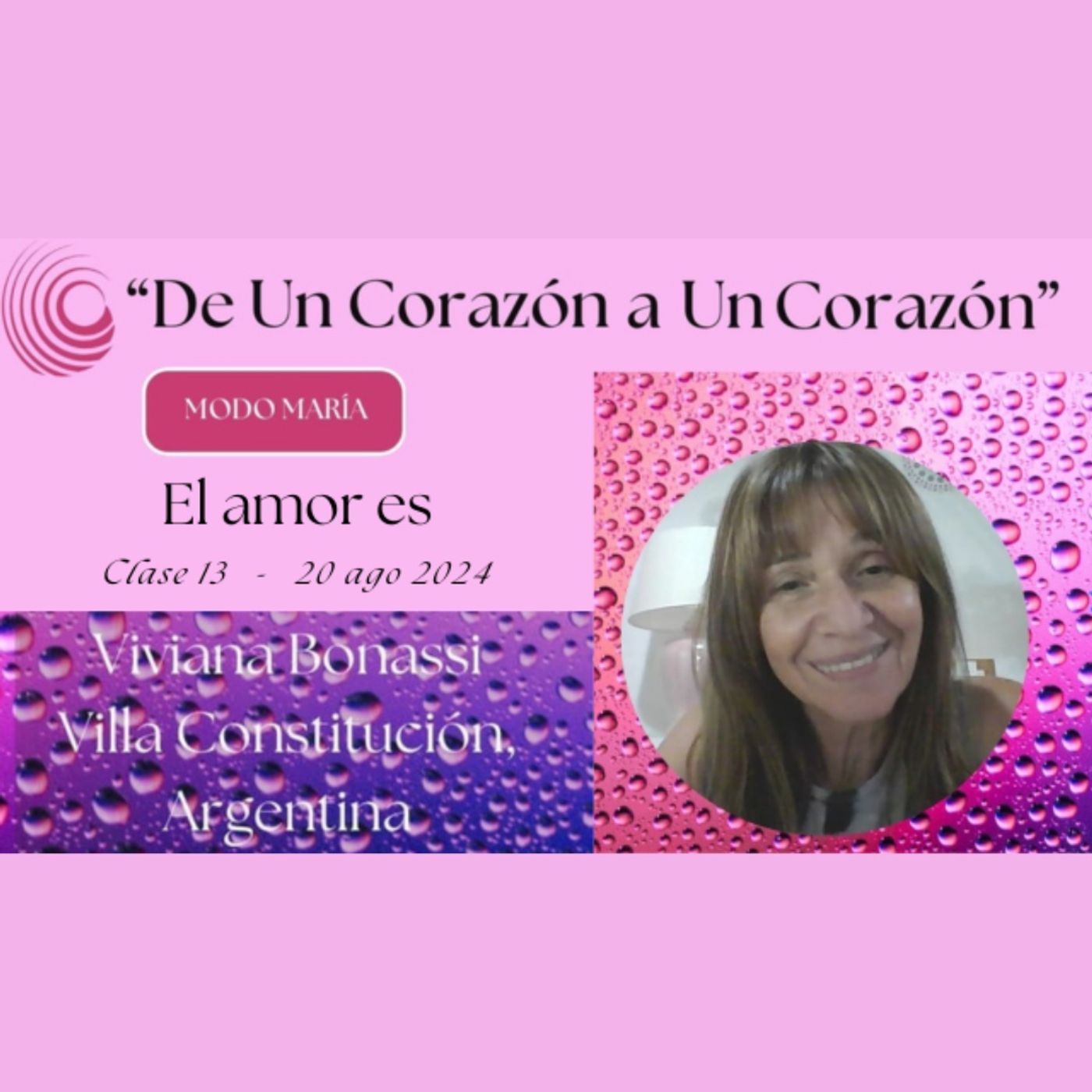 Clase 13 - EL AMOR ES - Viviana Bonassi - De Un Corazón a Un Corazón - 20 ago 2024