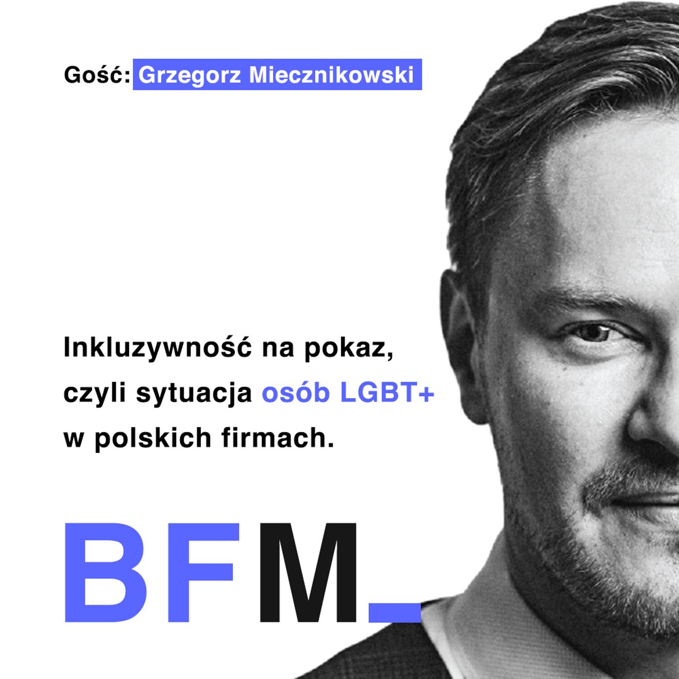 Sytuacja osób LGBT+ w miejscu pracy (Gość: Grzegorz Miecznikowski)