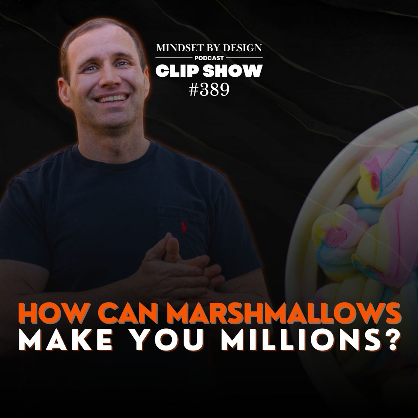#389: How Can Marshmallows Make You Millions? CLIP SHOW episode artwork