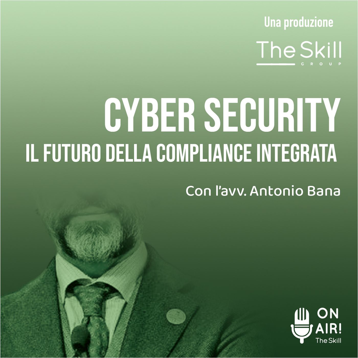 Ep. 45 - Cyber security: il futuro della compliance integrata. Con l'avv. Antonio Bana (Partner Studio Bana)