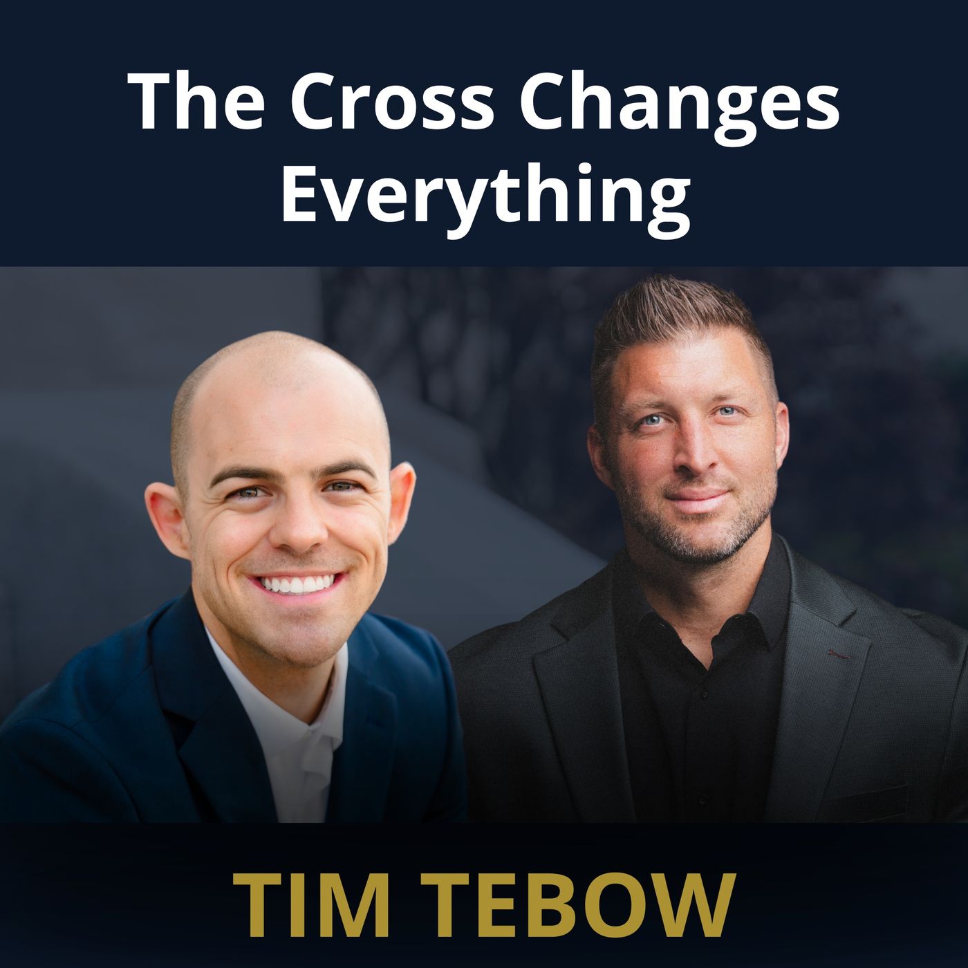 Ep.76 - Tim Tebow: The Cross Changes Everything