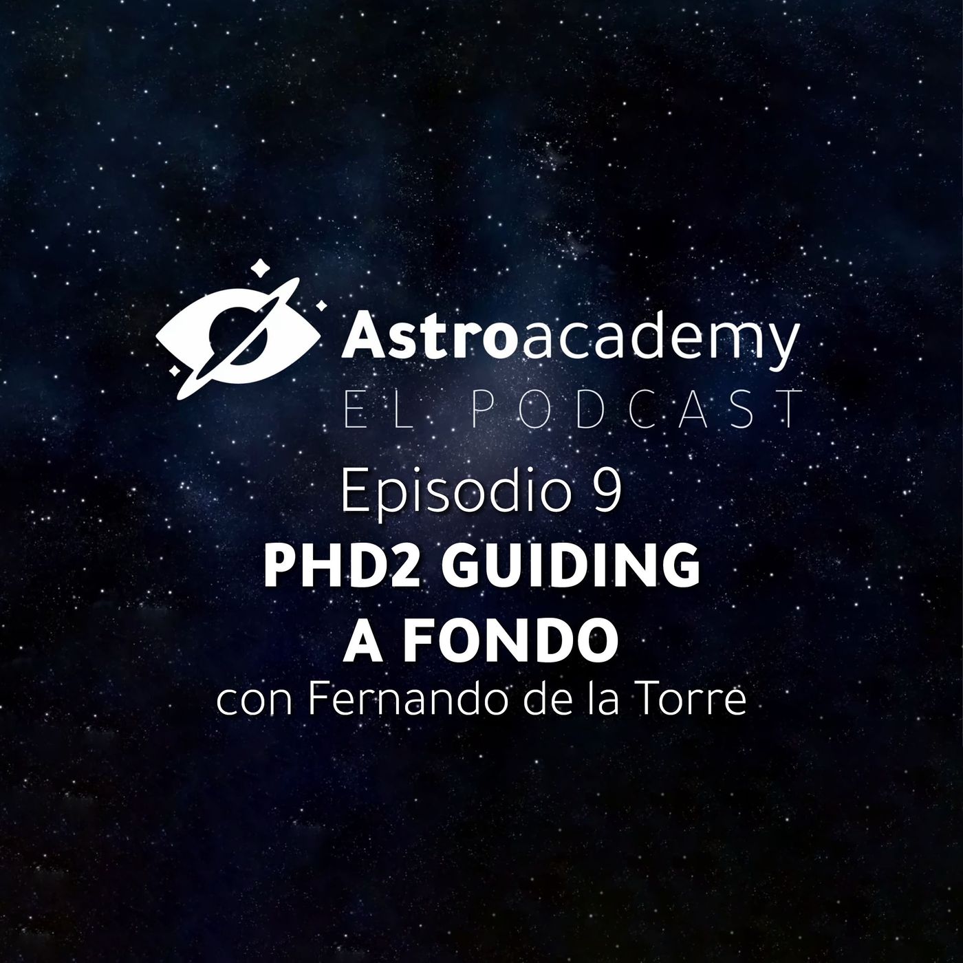 Astroacademy El podcast |Ep. 9| PHD2 Guiding a fondo con Fernando de la Torre