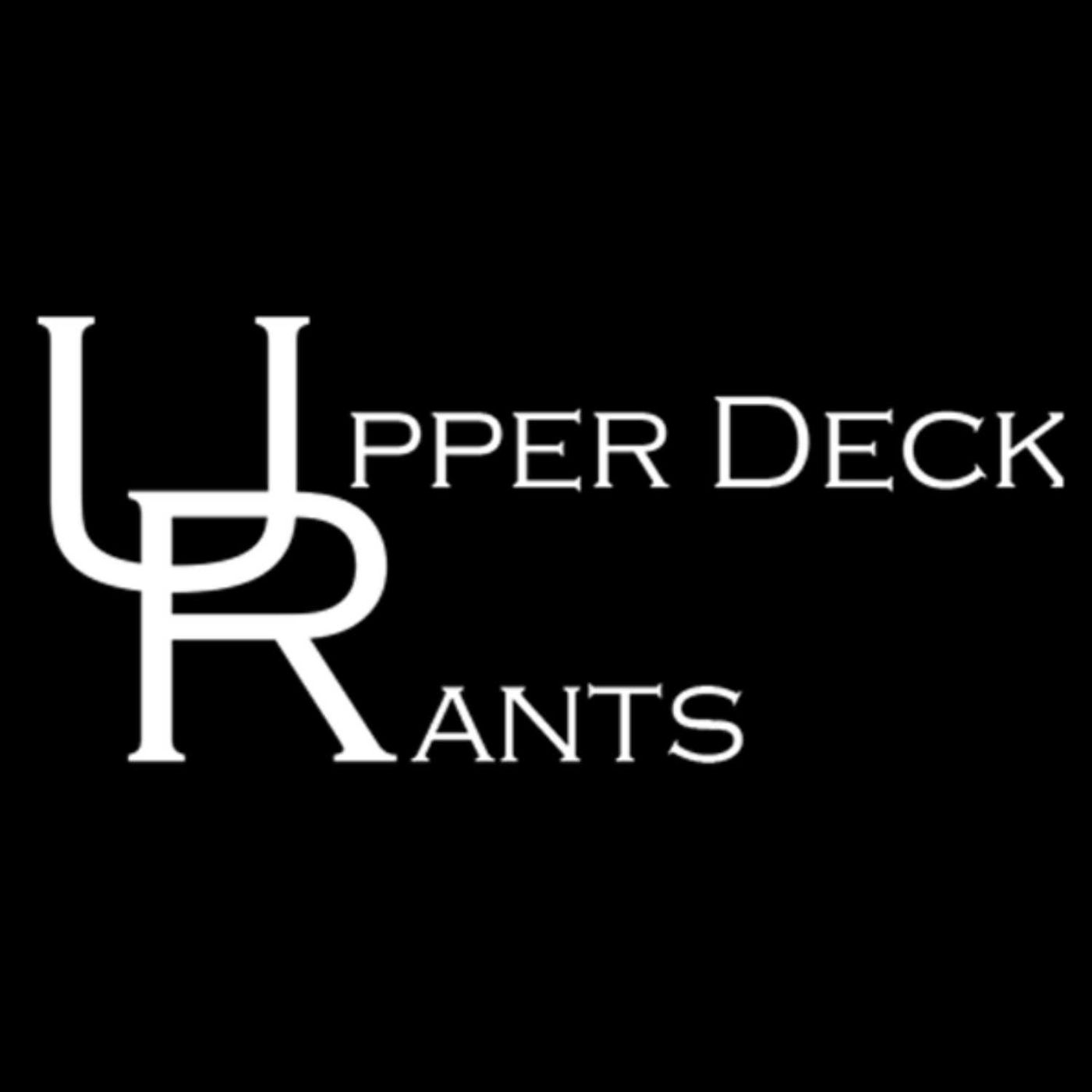 Upper Deck Rants