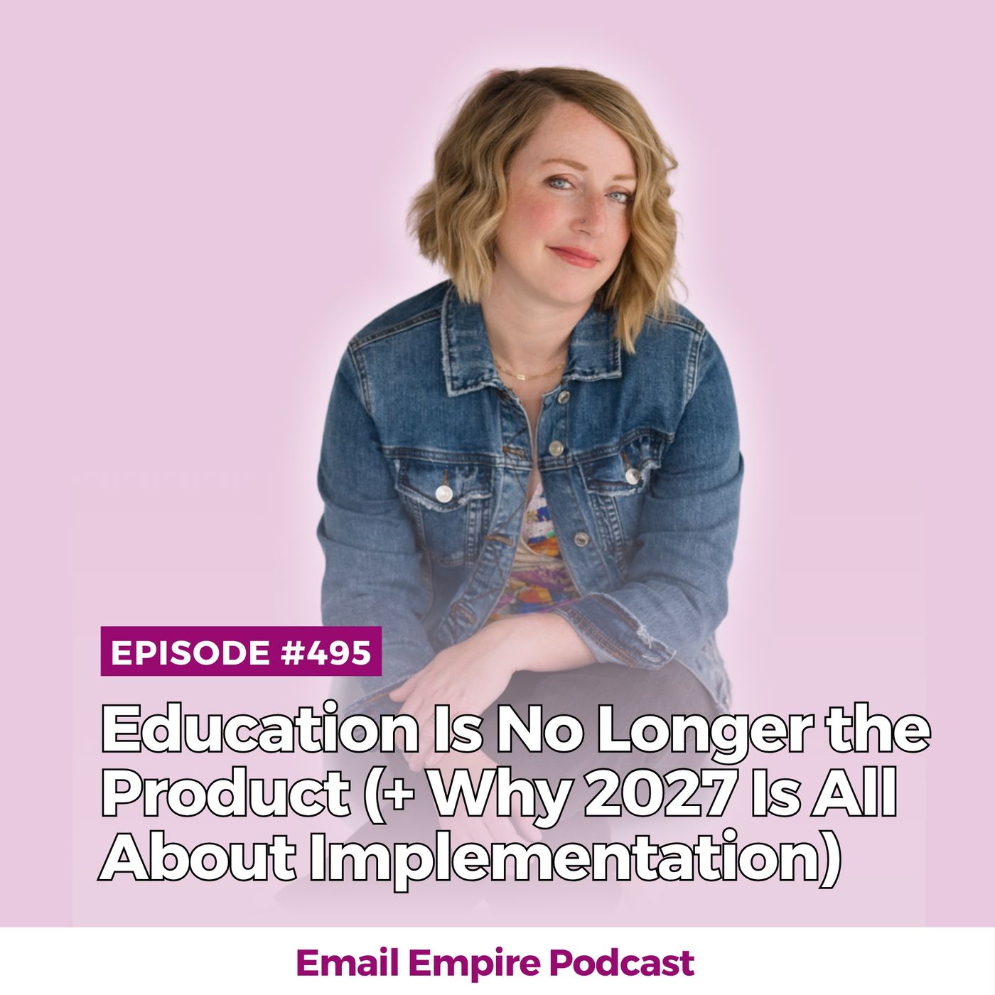 EP 495 | Education Is No Longer the Product (+ Why 2027 Is All About Implementation)