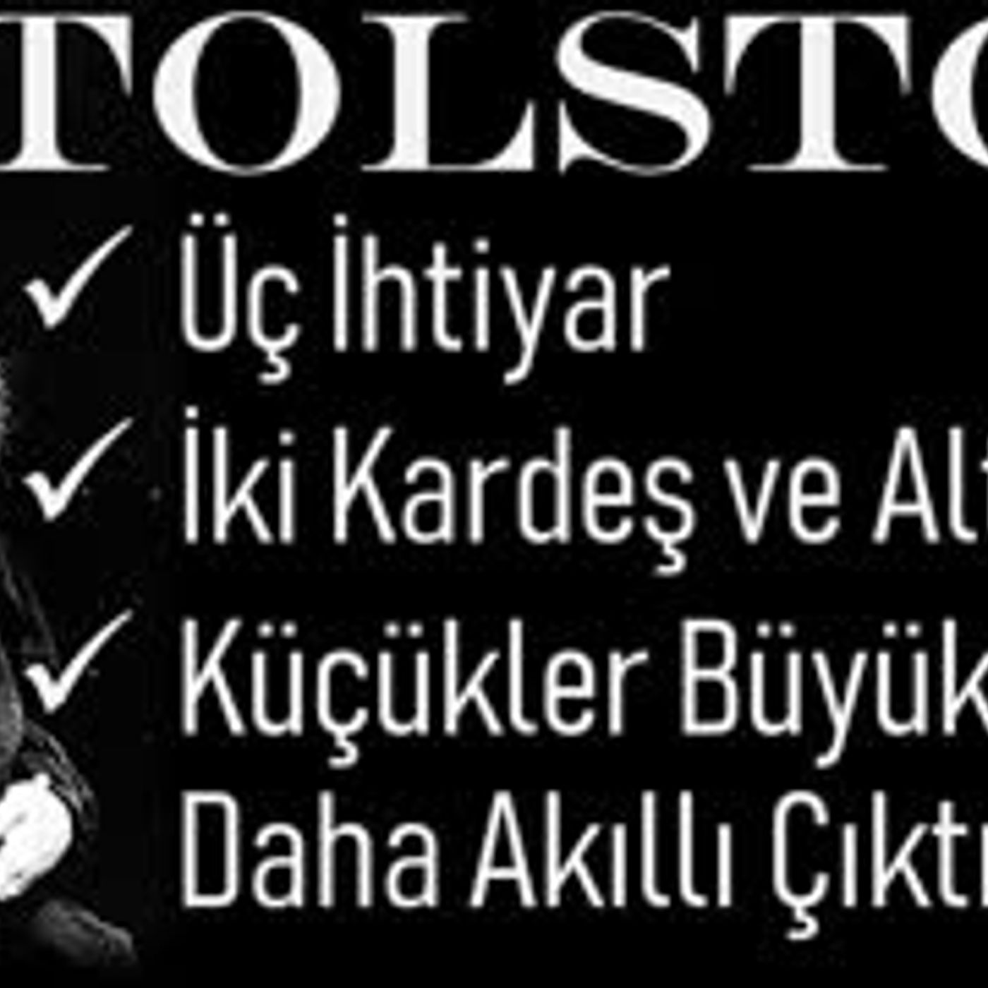 KISA ÖYKÜLER  TOLSTOY Üç İhtiyar - İki Kardeş ve Altın - Küçükler Büyüklerden Daha Akıllı Çıktı