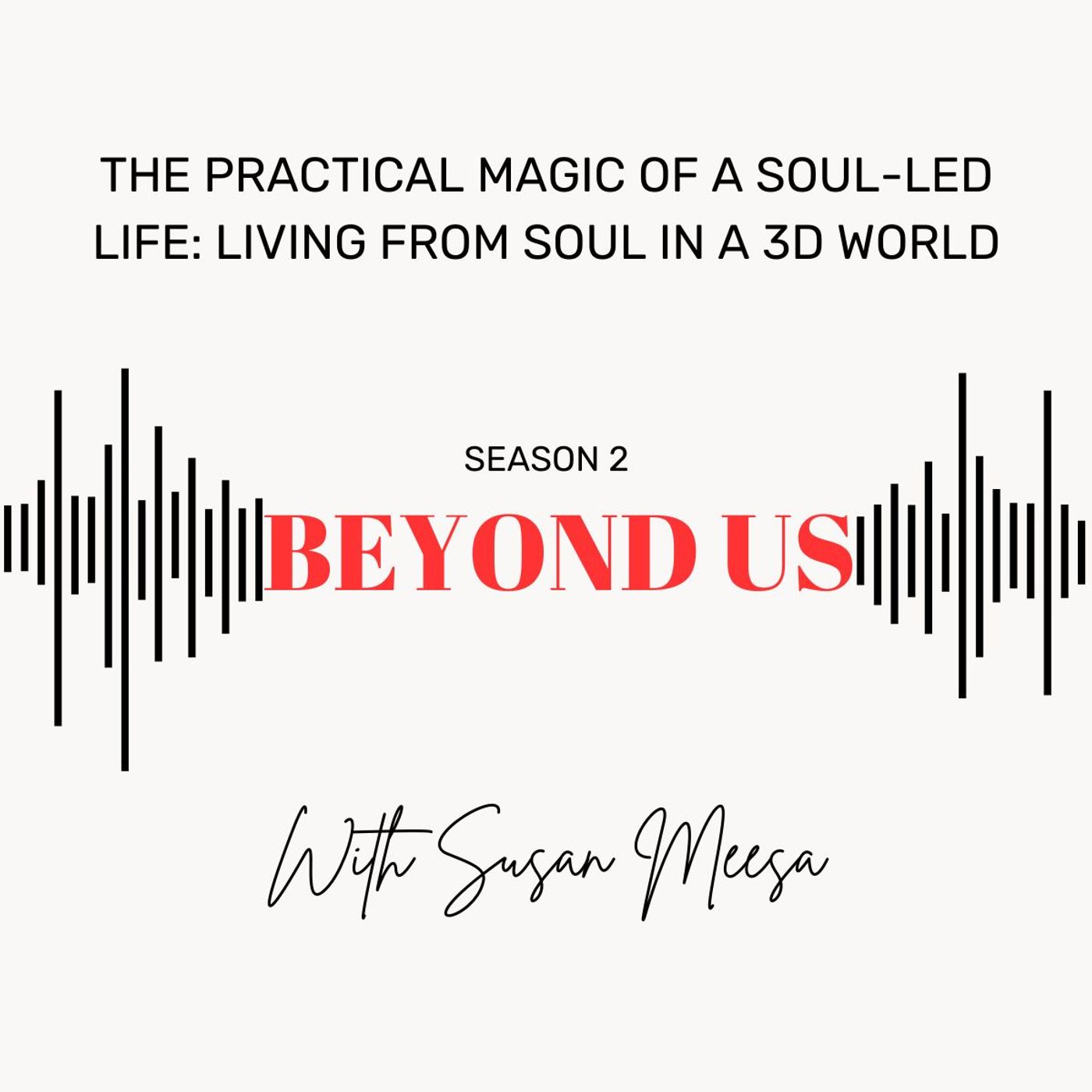 The Practical Magic of a Soul-Led Life: Living from Soul in a 3D World episode artwork
