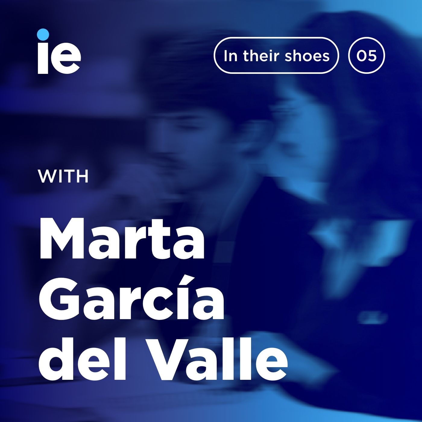 IE University: In Their Shoes – Marta García del Valle