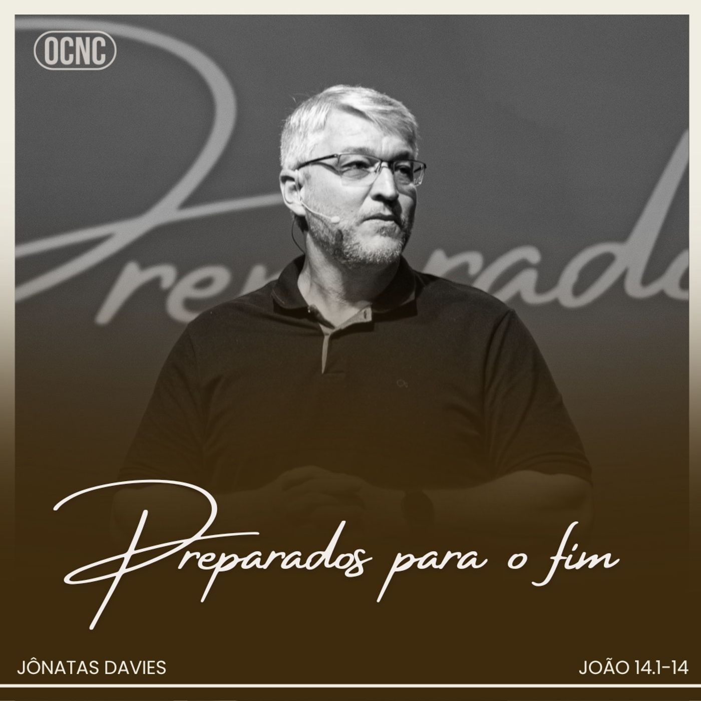 PREPARADOS PARA O FIM - João 14.1-14 | Jônatas Davies