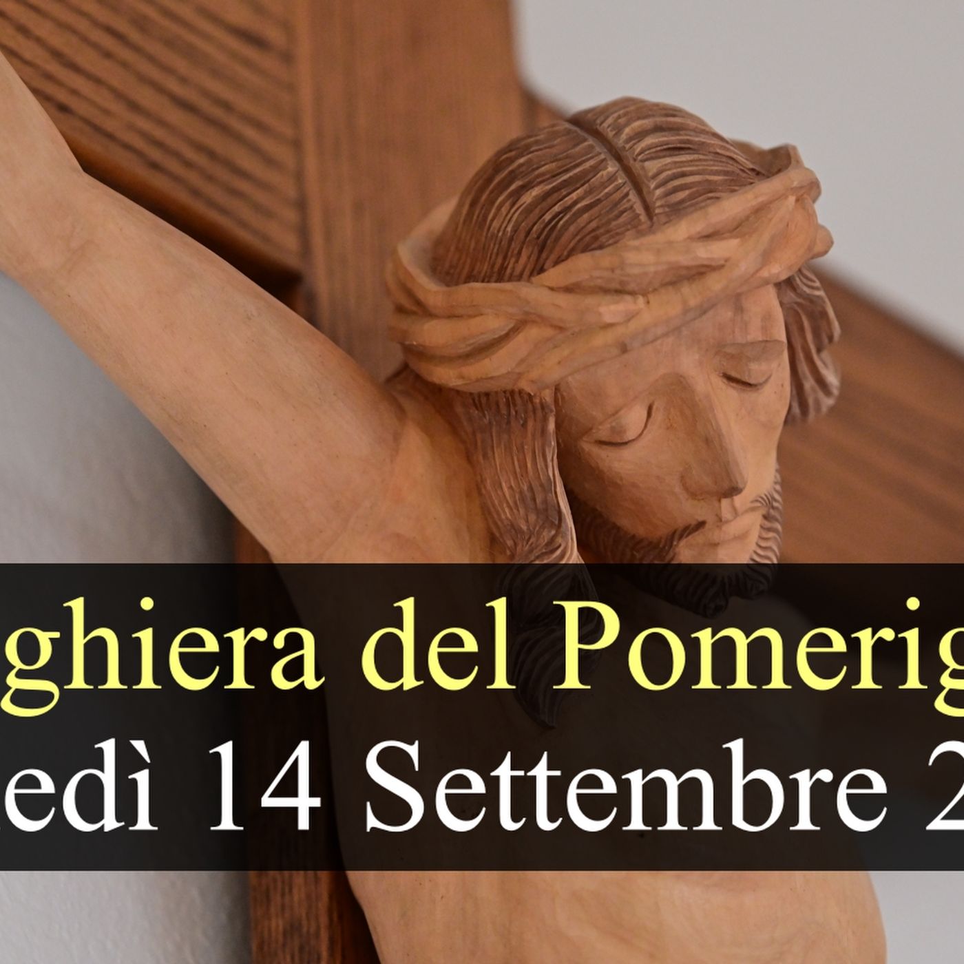 Preghiera del Pomeriggio LUNEDI 14 SETTEMBRE 2026 ❤️ Secondi Vespri - Festa Esaltazione della Santa Croce episode artwork