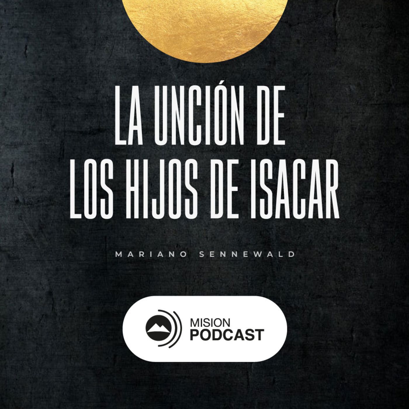 La Unción de los Hijos de Isacar | Mariano Sennewald - MISION PODCAST episode artwork