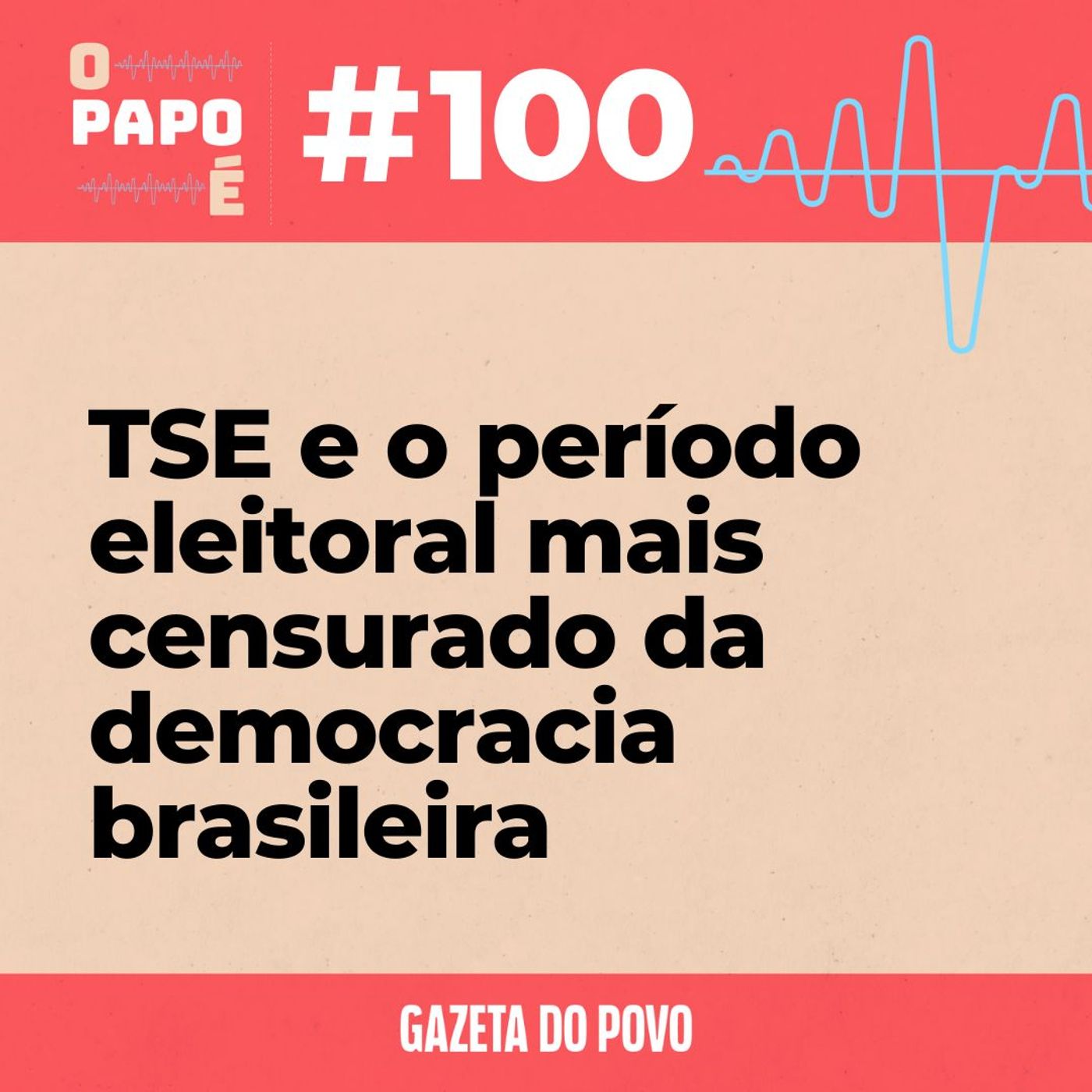 O Papo É #100: TSE e o período eleitoral mais censurado da democracia brasileira episode artwork