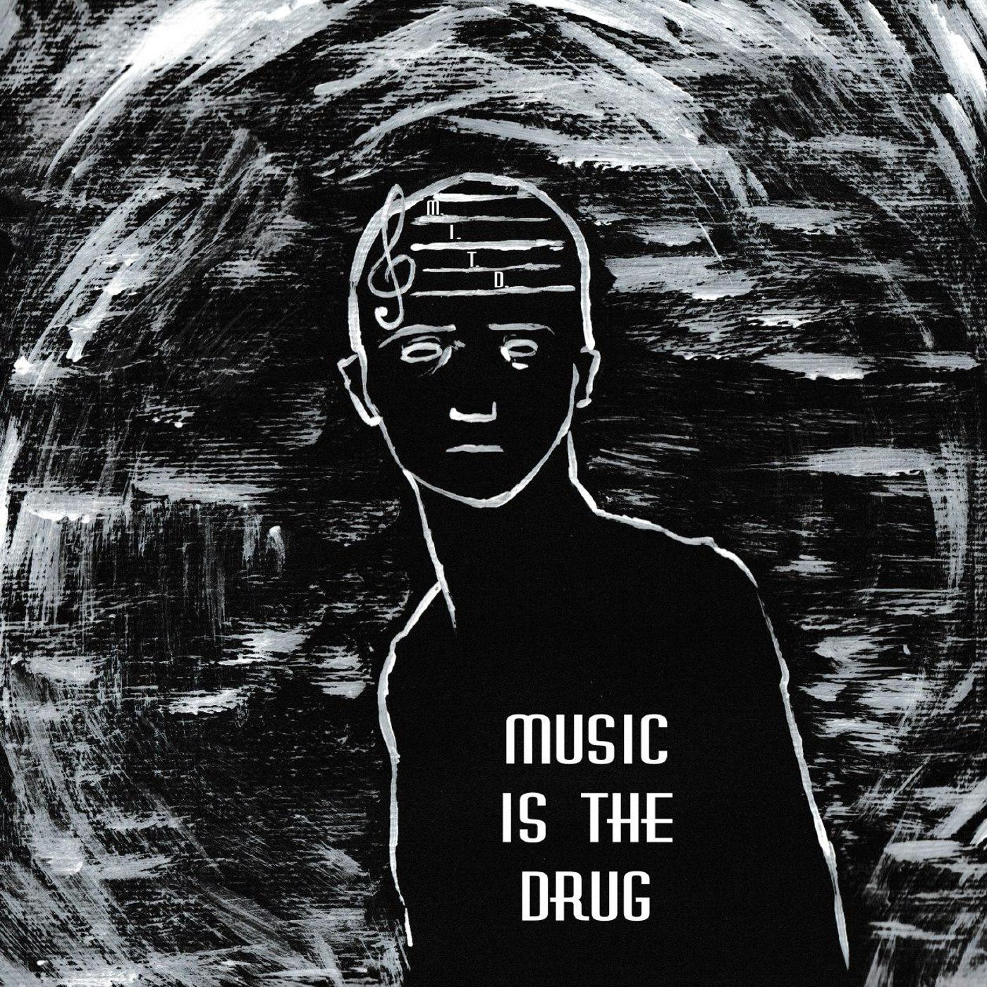 Music is the Drug