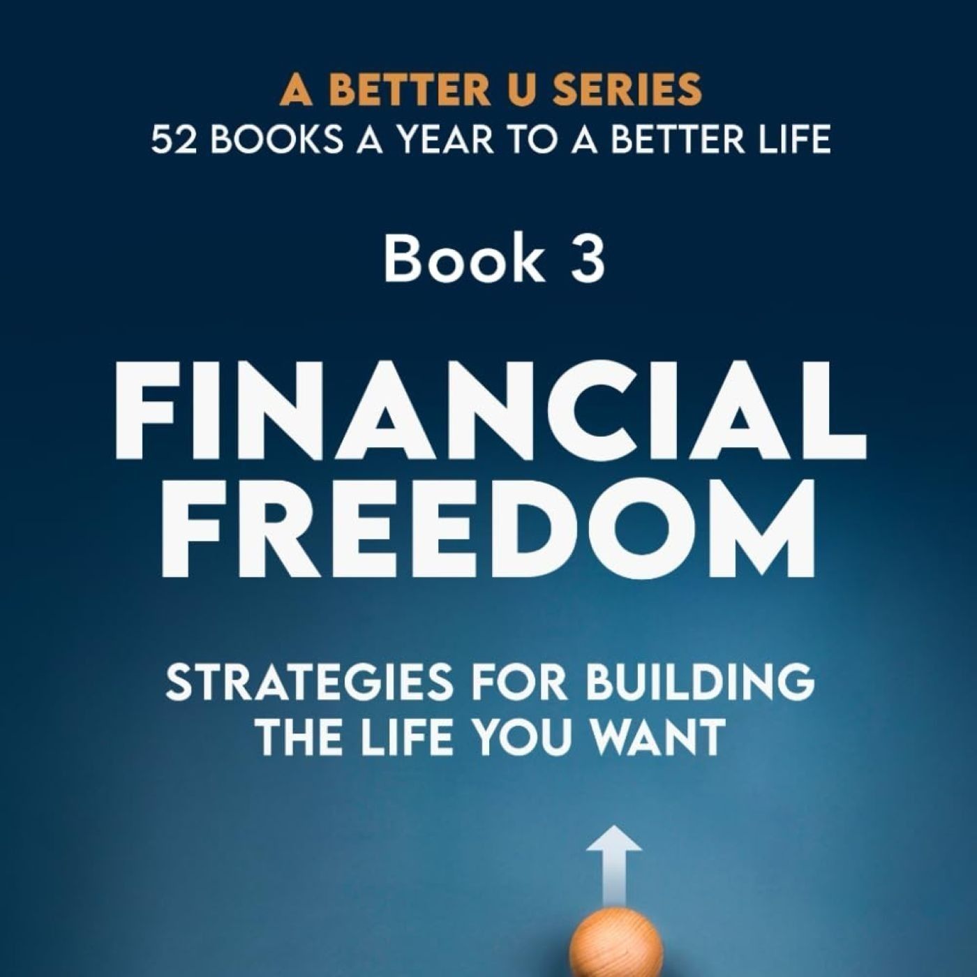 Book 3: Financial Freedom: Strategies for Building the Life You Want episode artwork