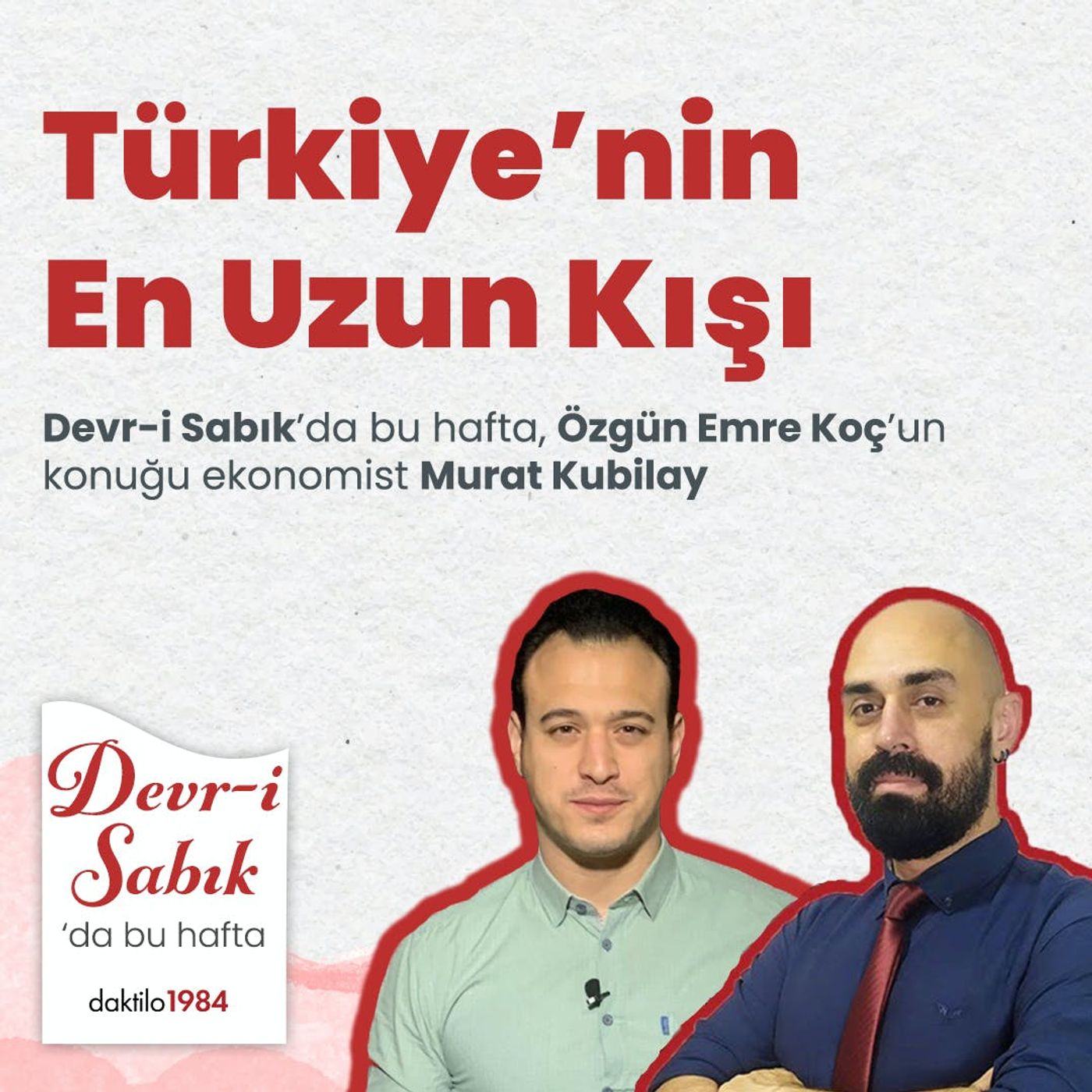 Türkiye'nin En Uzun Kışı | Konuk: Ekonomist Murat Kubilay | Devr-i Sabık #12 episode artwork