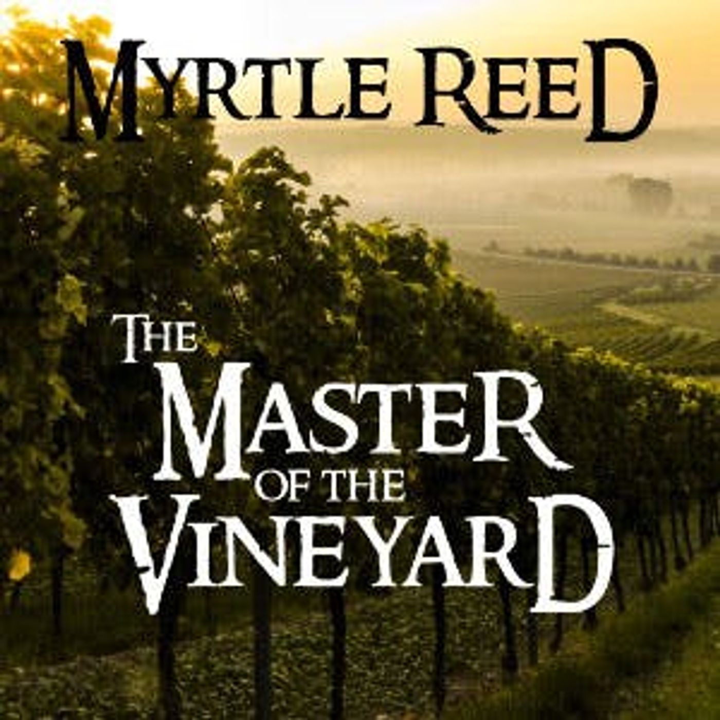 Master of the Vineyard by Myrtle Reed ~ Full Audiobook [romance]