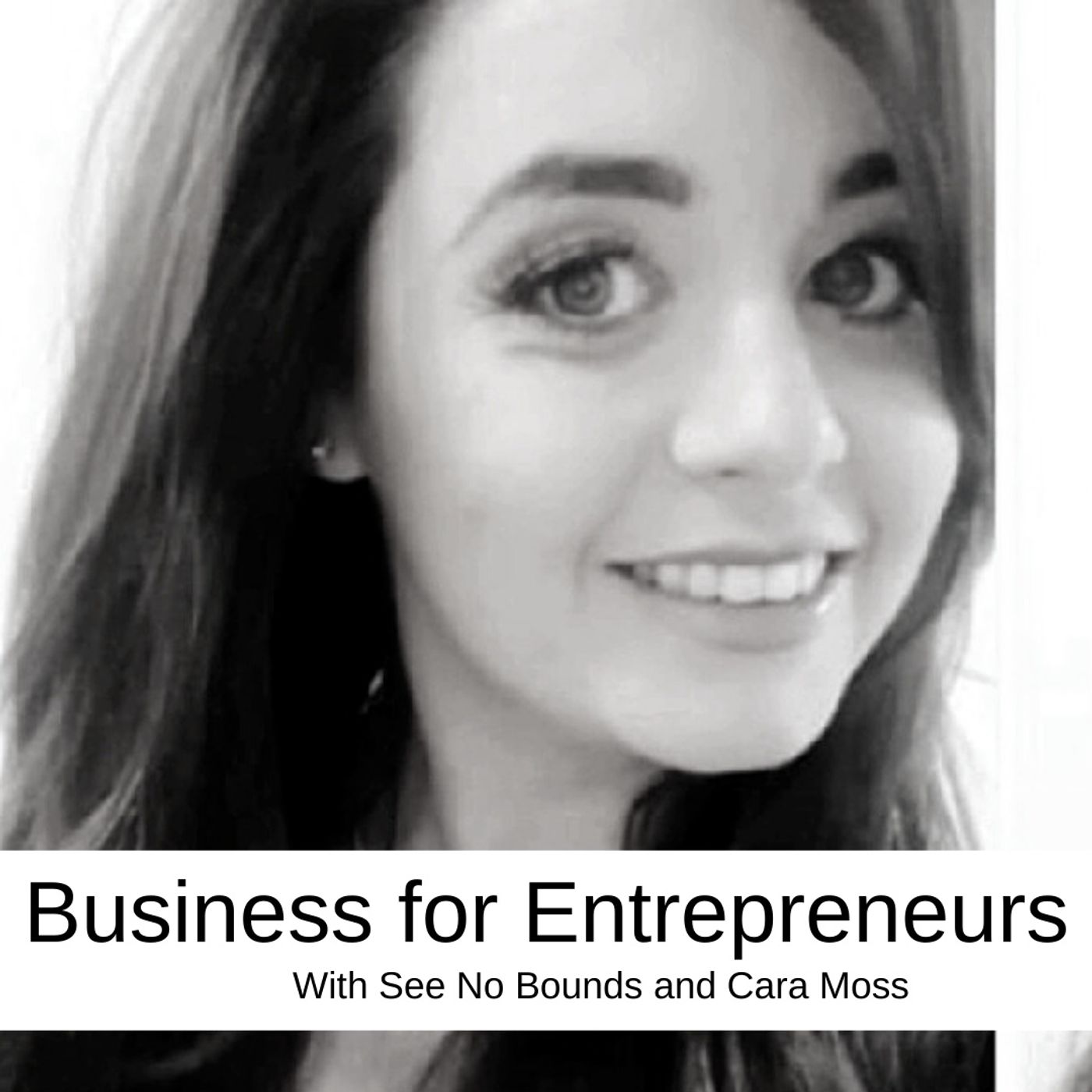 Business for Entrepreneurs with Cara Moss