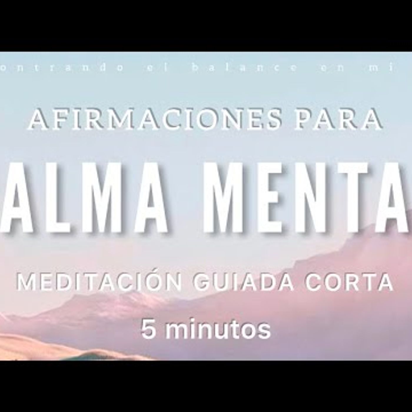 52. AFIRMACIONES para CALMA MENTAL 🙏🏼🤍 - 5 minutos de Meditación Guiada