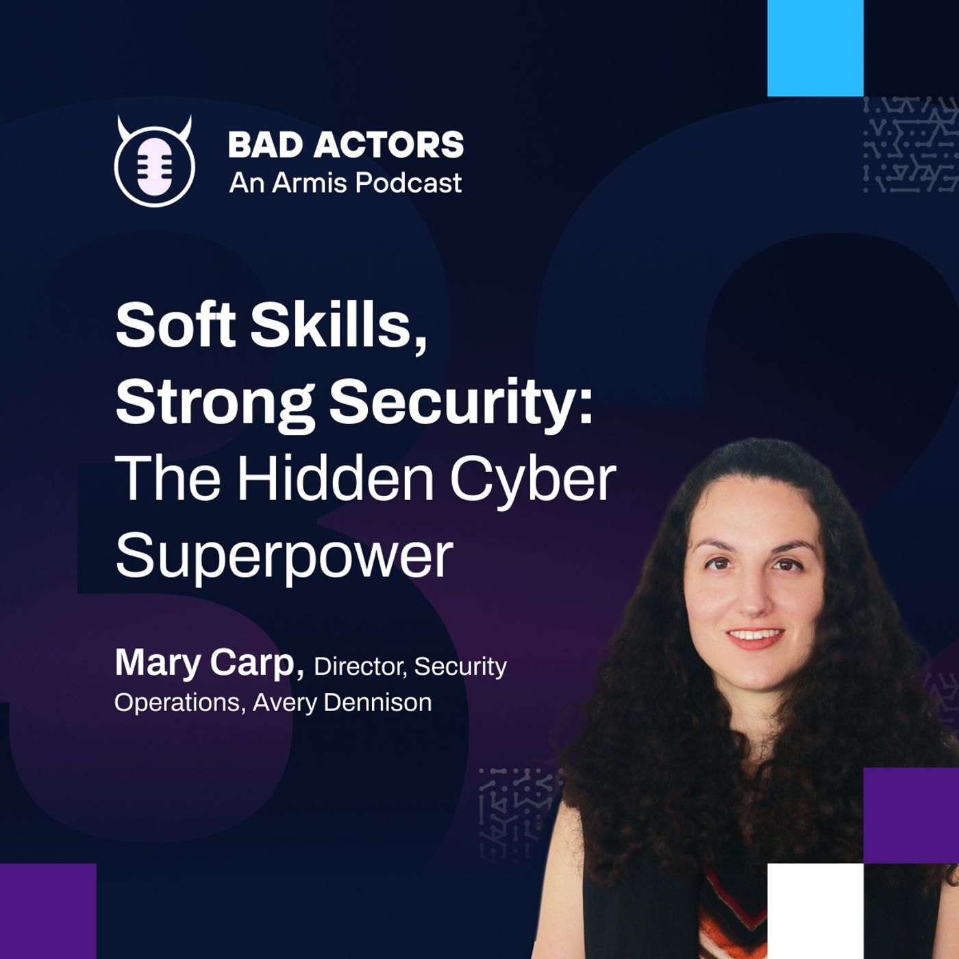 E32: Soft Skills, Strong Security: The Hidden Cyber Superpower with Mary Carp