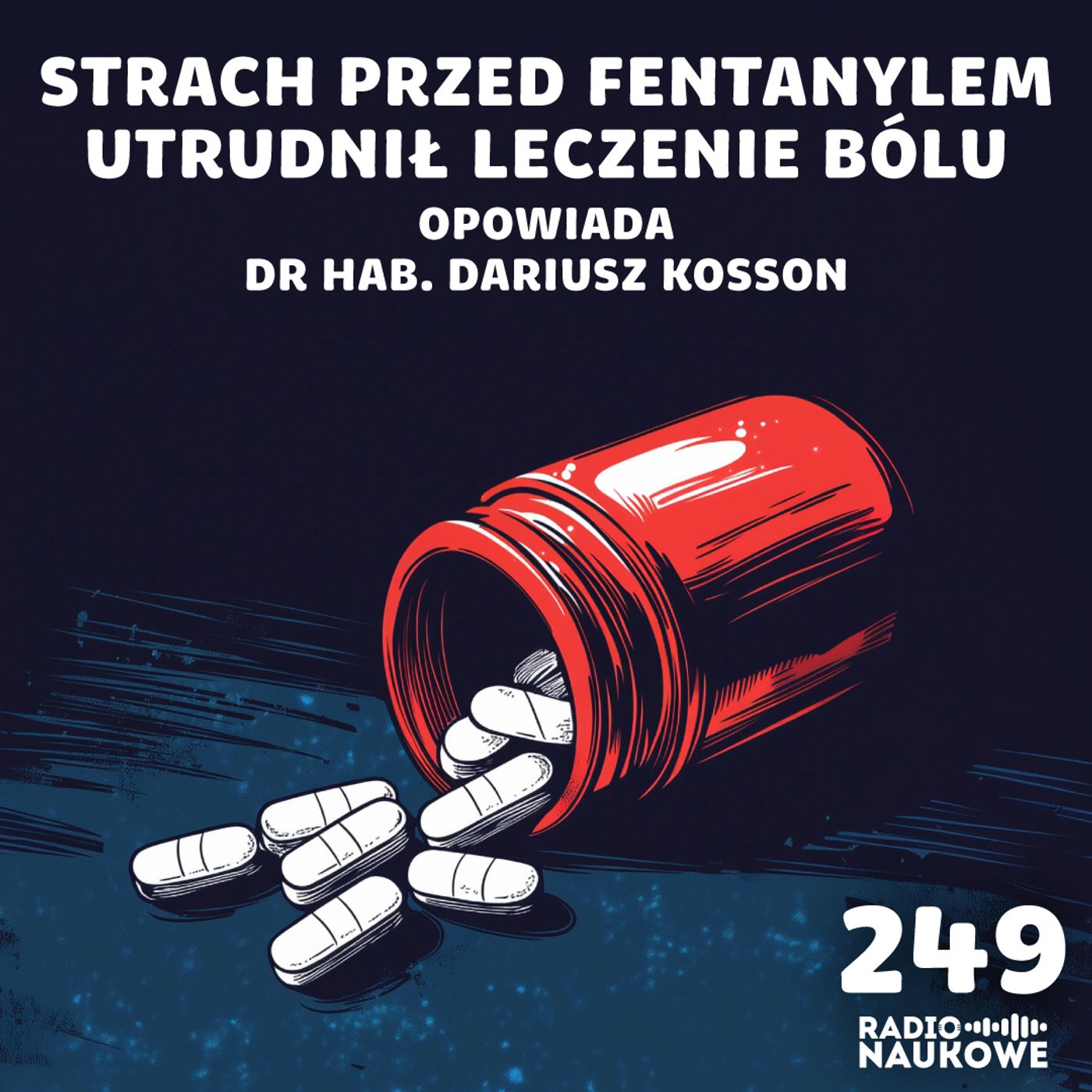 #249 Ból - rodzaje, leki i praktyka leczenia w Polsce | dr hab. Dariusz Kosson