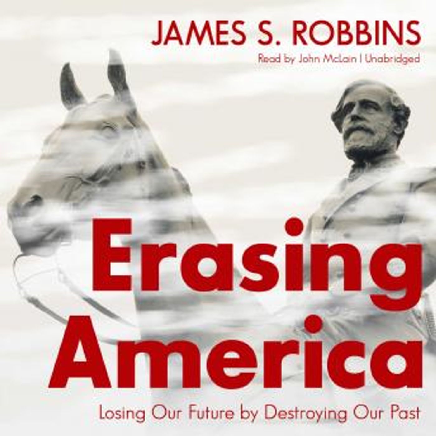 Erasing America: Losing Our Future by Destroying Our Past by James S. Robbins episode artwork