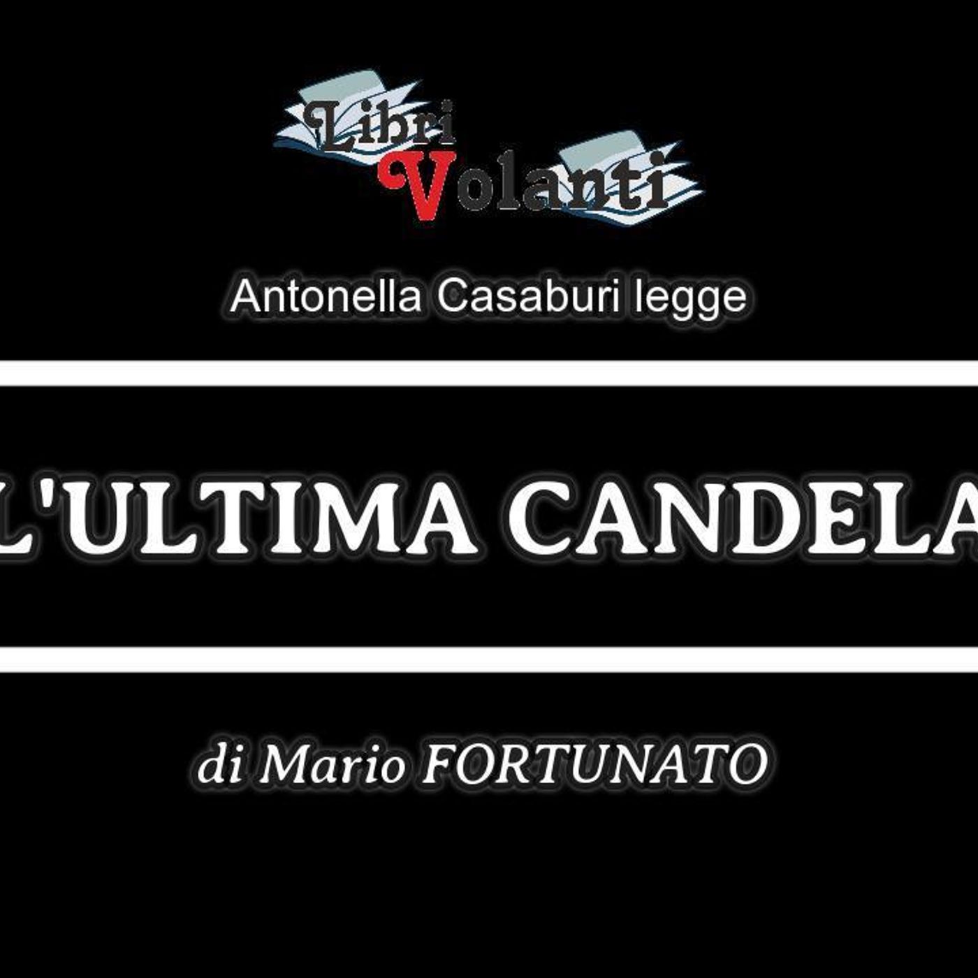 LaVoce24OnAir - «LibriVolanti» “L’ULTIMA CANDELA” di Mario FORTUNATO - Rubrica ideata e condotta da Francesco SAMPOGNA e Antonella CASABURI episode artwork