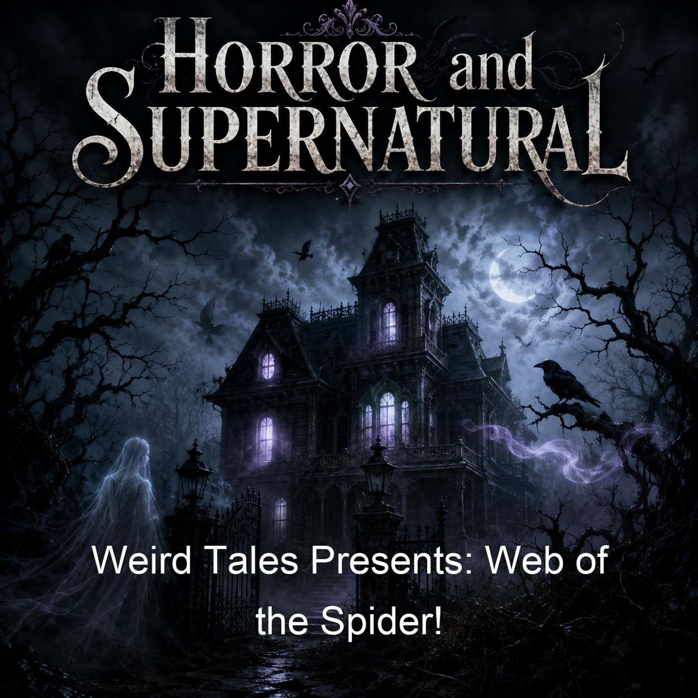 Weird Tales Presents: Web of the Spider! podcast artwork