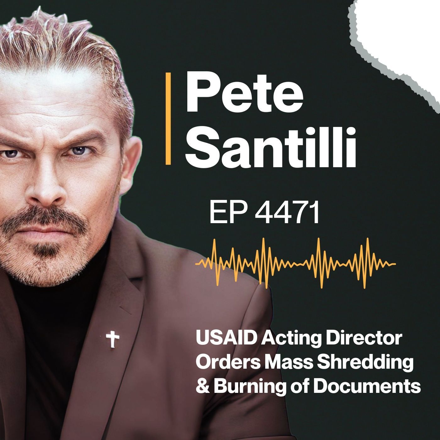 Pete Santilli - USAID Acting Director Orders Mass Shredding & Burning of Documents [EP 4471-8AM-HR 2] episode artwork