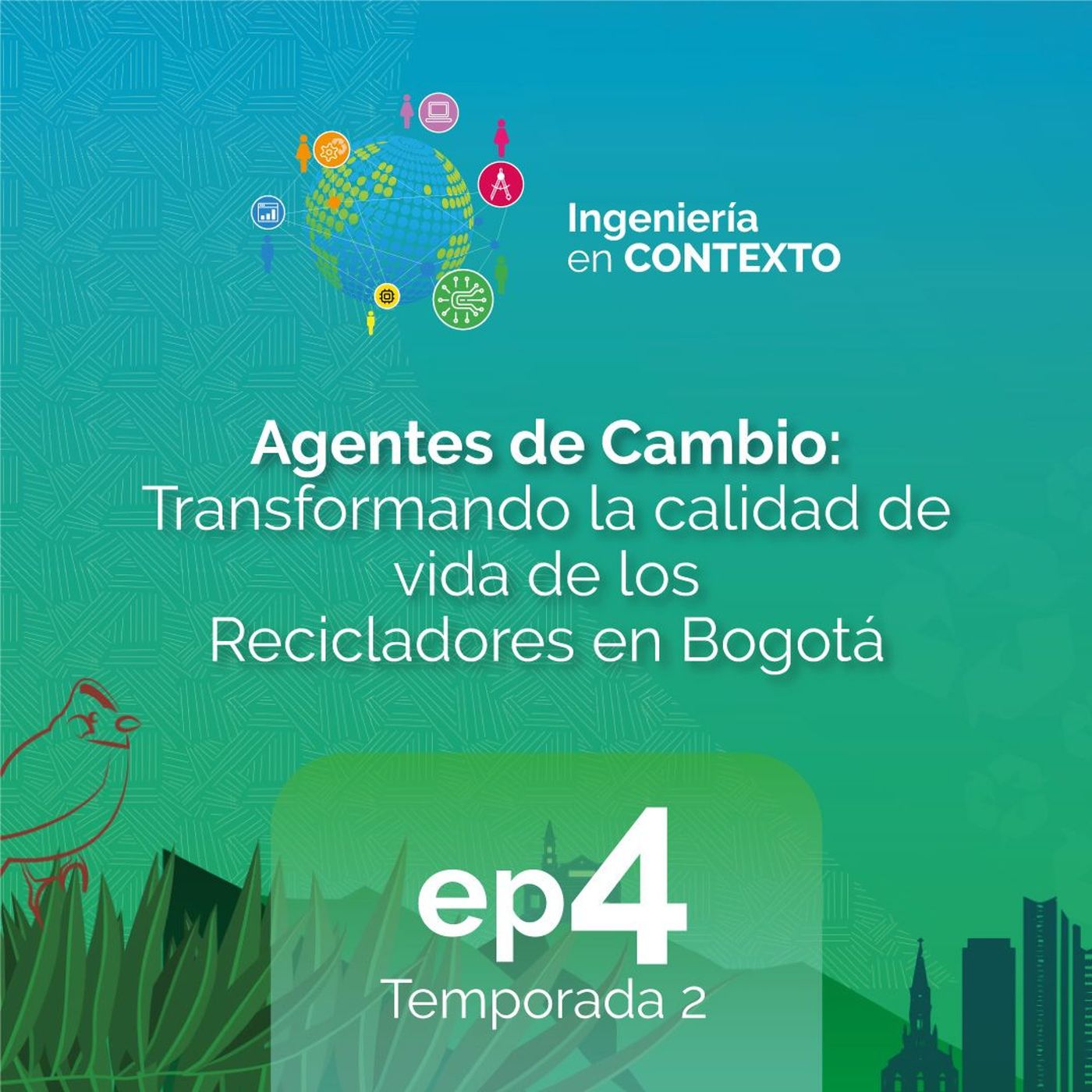 Agentes de Cambio | Ingeniería en contexto Ep.4 Temp.2 episode artwork