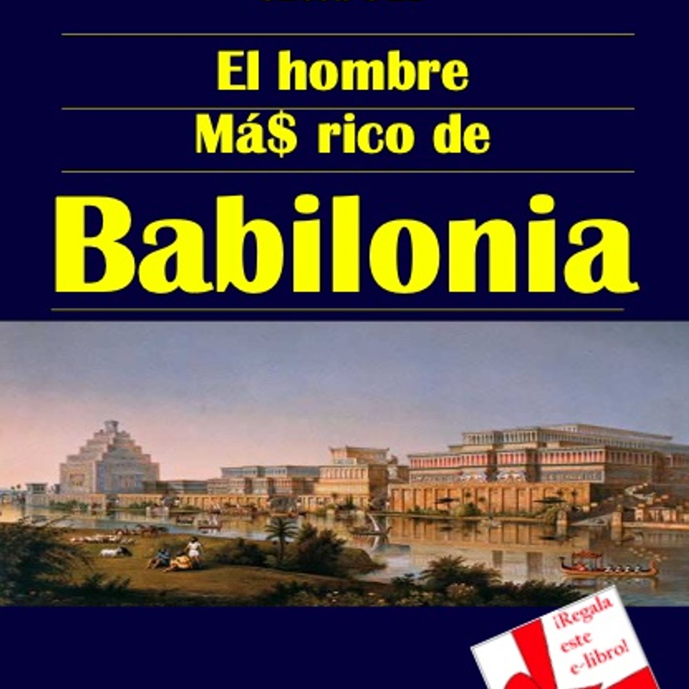 El hombre más rico de Babilonia - George S Clason