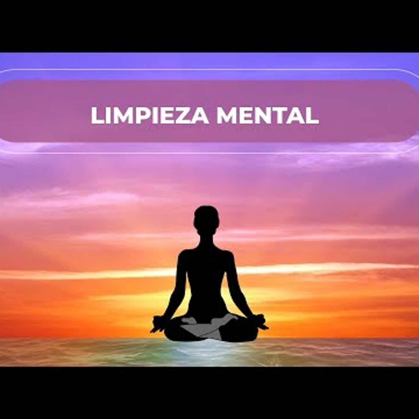 041. Meditación Guiada para Eliminar los Pensamientos Negativos