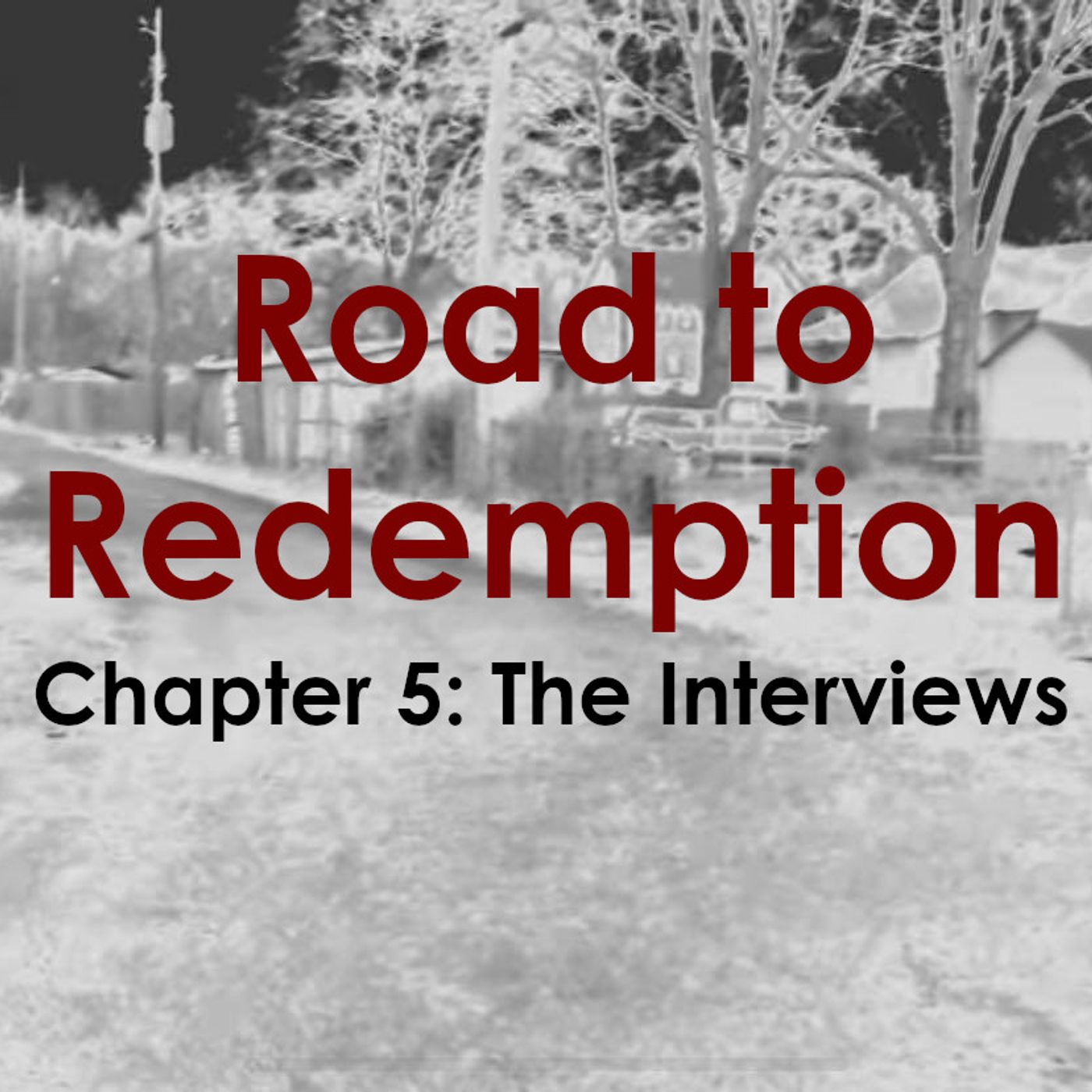 cover of episode 163: Road to Redemption: Chapter 5 - The Interviews