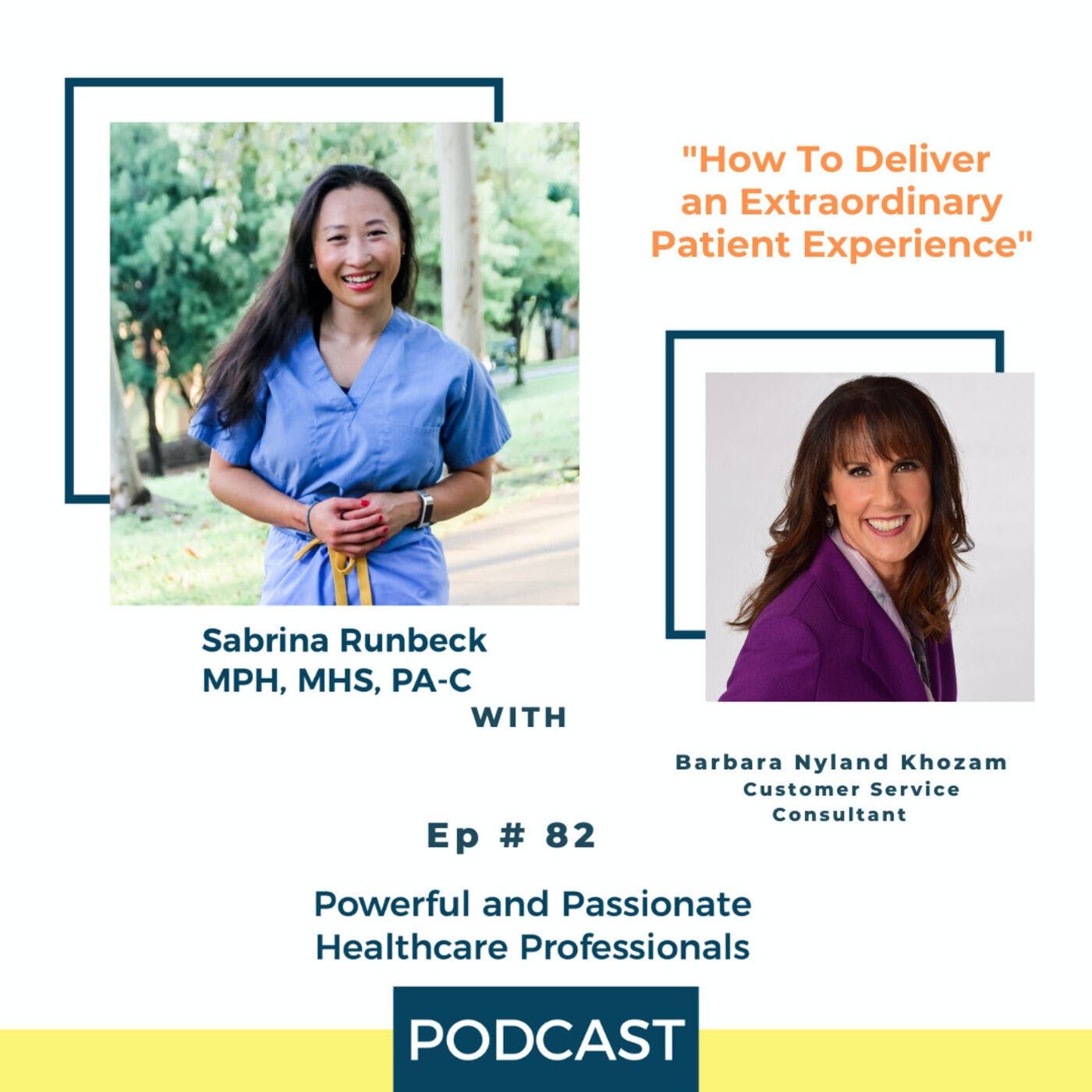 Ep 82 - How To Deliver an Extraordinary Patient Experience with Barbara Nyland Khozam