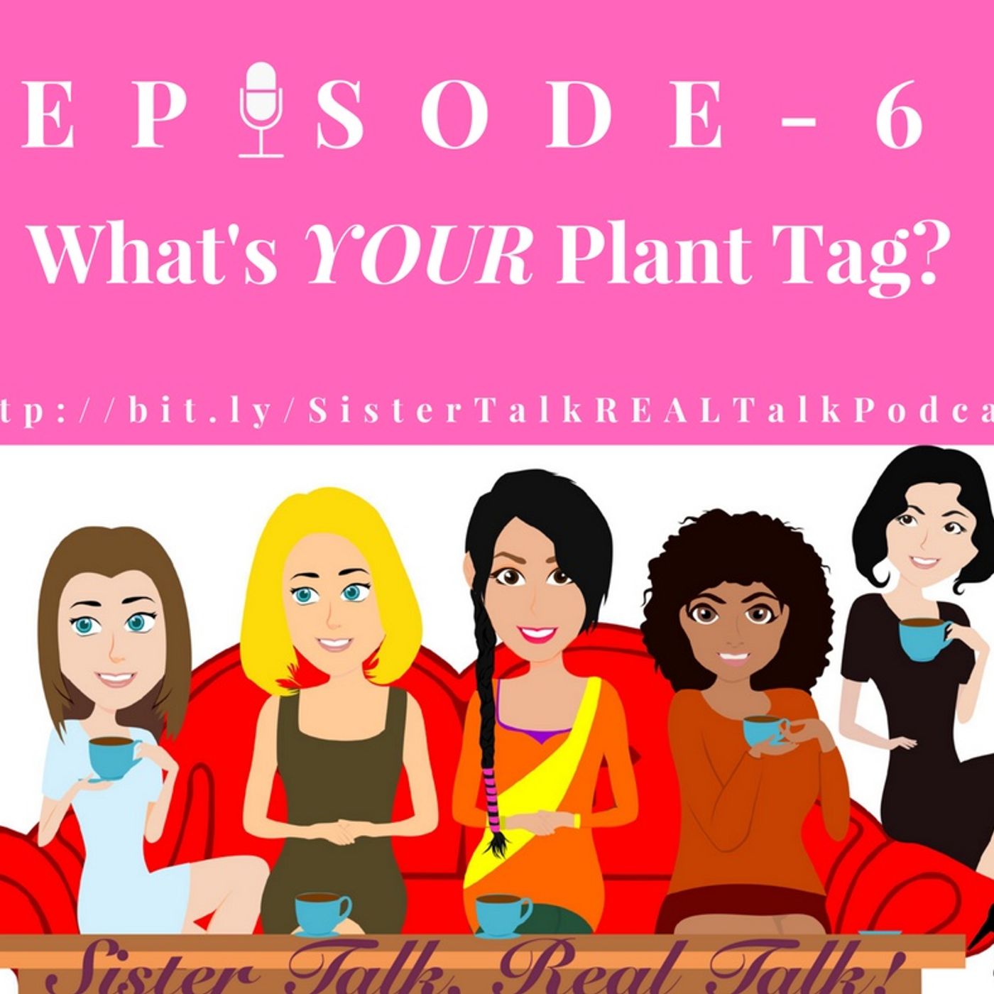 Sister Talk, REAL Talk!