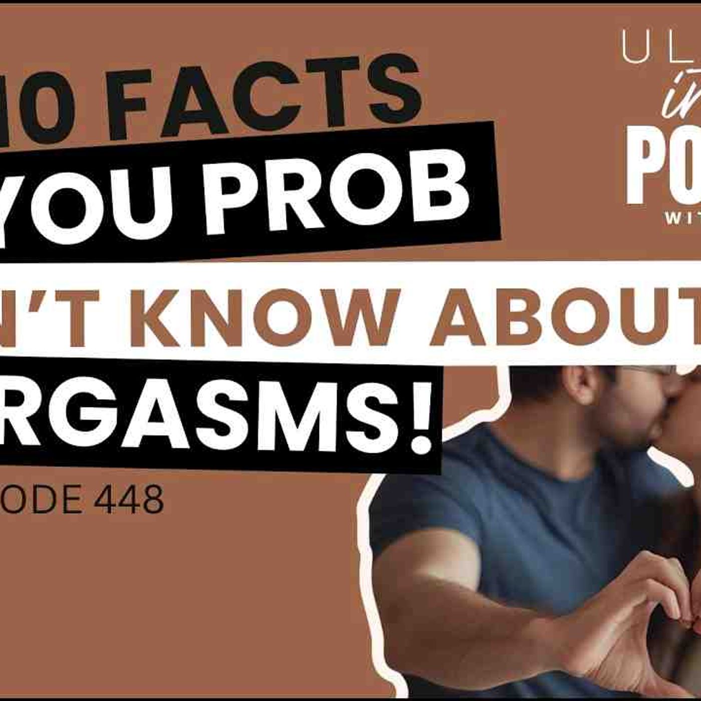 10 AMAZING Facts You Probably Didn_t Know About Orgasms - Ultimate Intimacy Podcast episode artwork