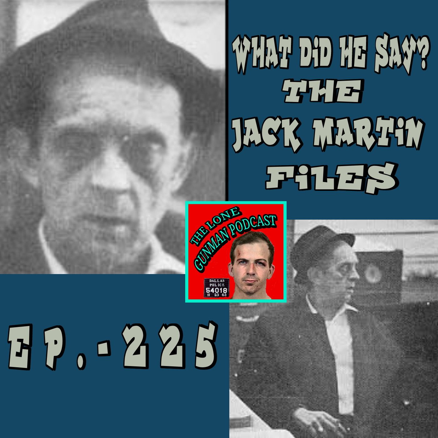 Ep. 225 ~ What Did He Say?... The Jack Martin Files