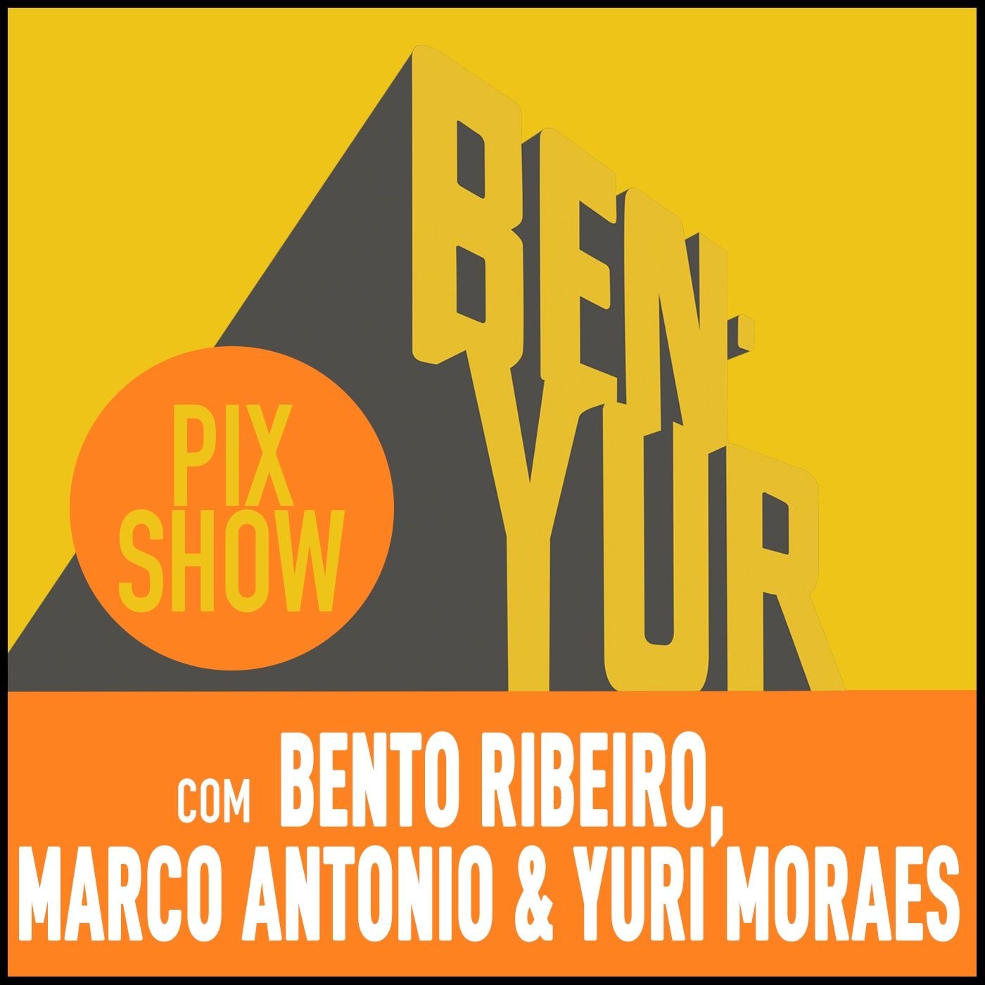 BEN-YUR PIXSHOW #112 com Bento Ribeiro, Marco Antonio & Yuri Moraes