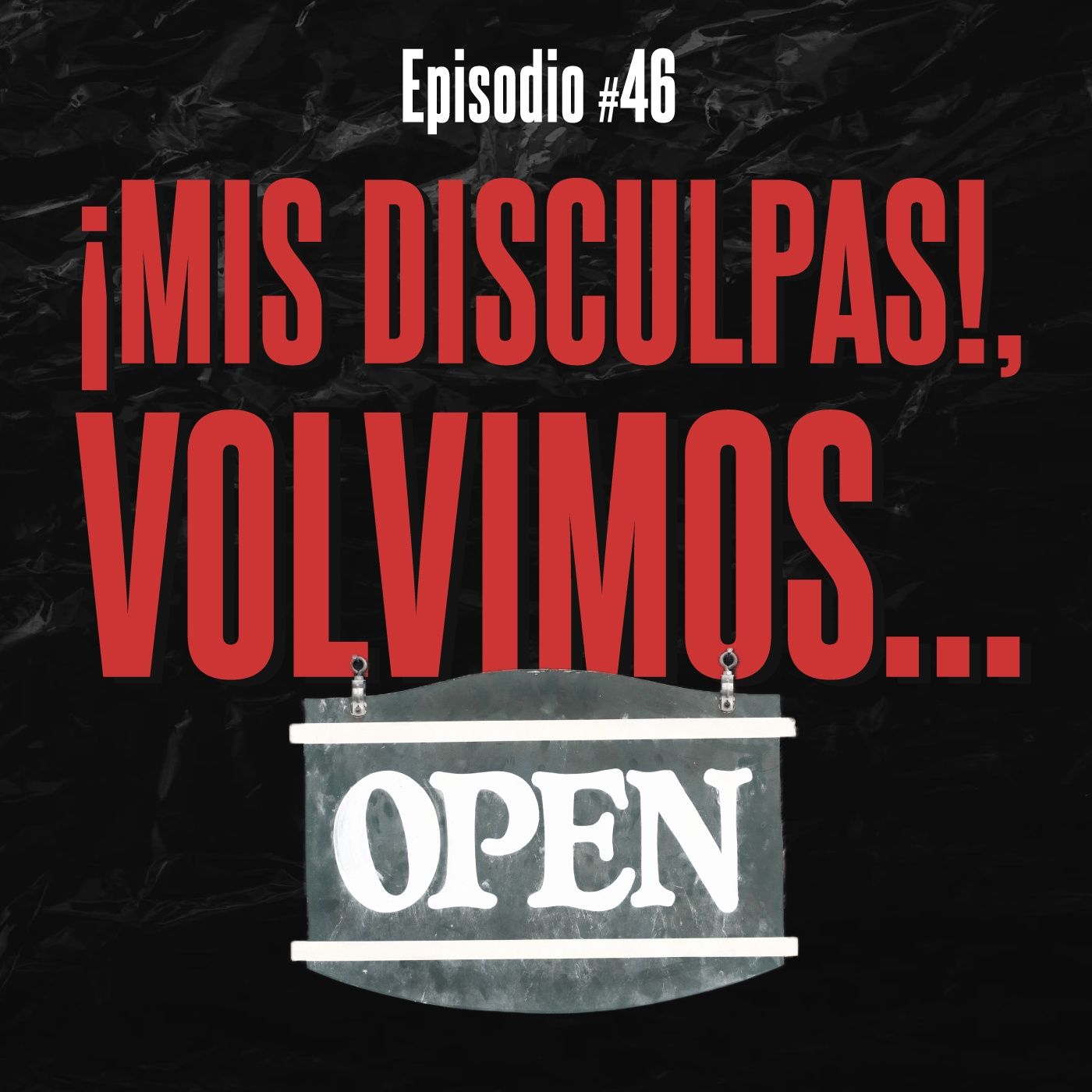 #46. ¡Mis disculpas!, Volvemos.. episode artwork