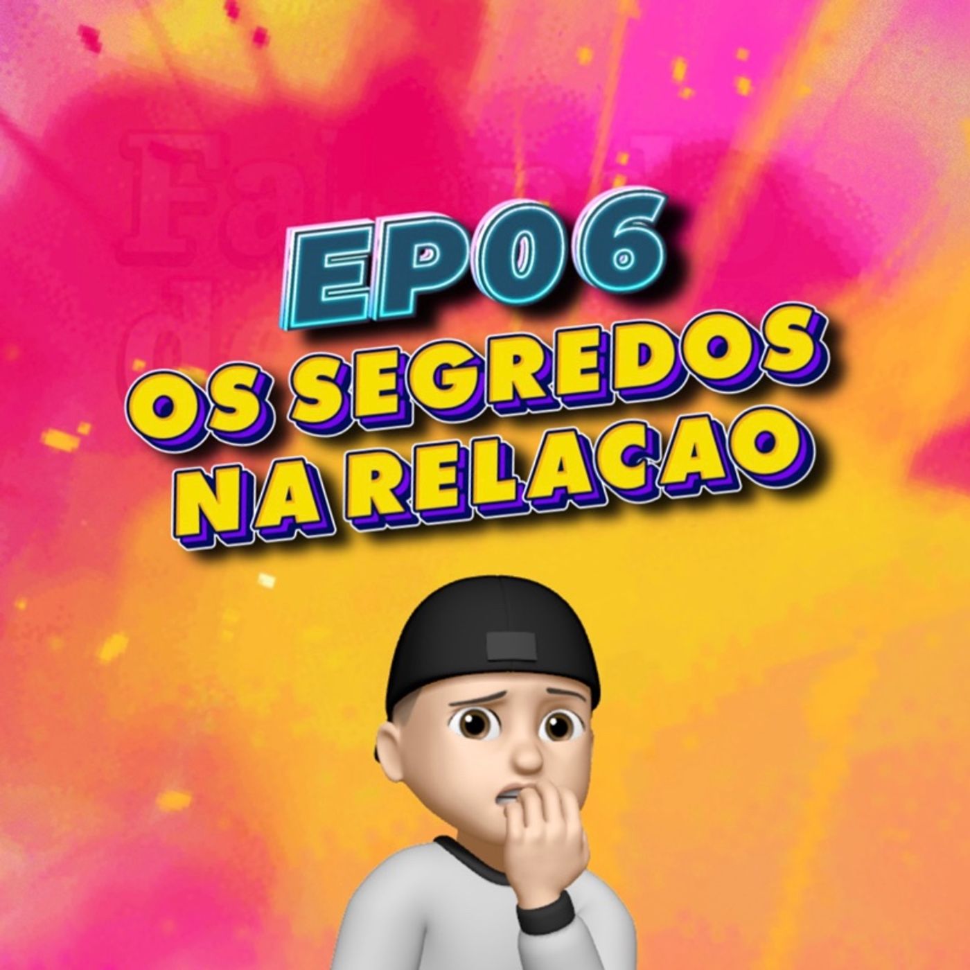 EP:06- Os Segredos No Relacionamento EP:06- Os Segredos No Relacionamento