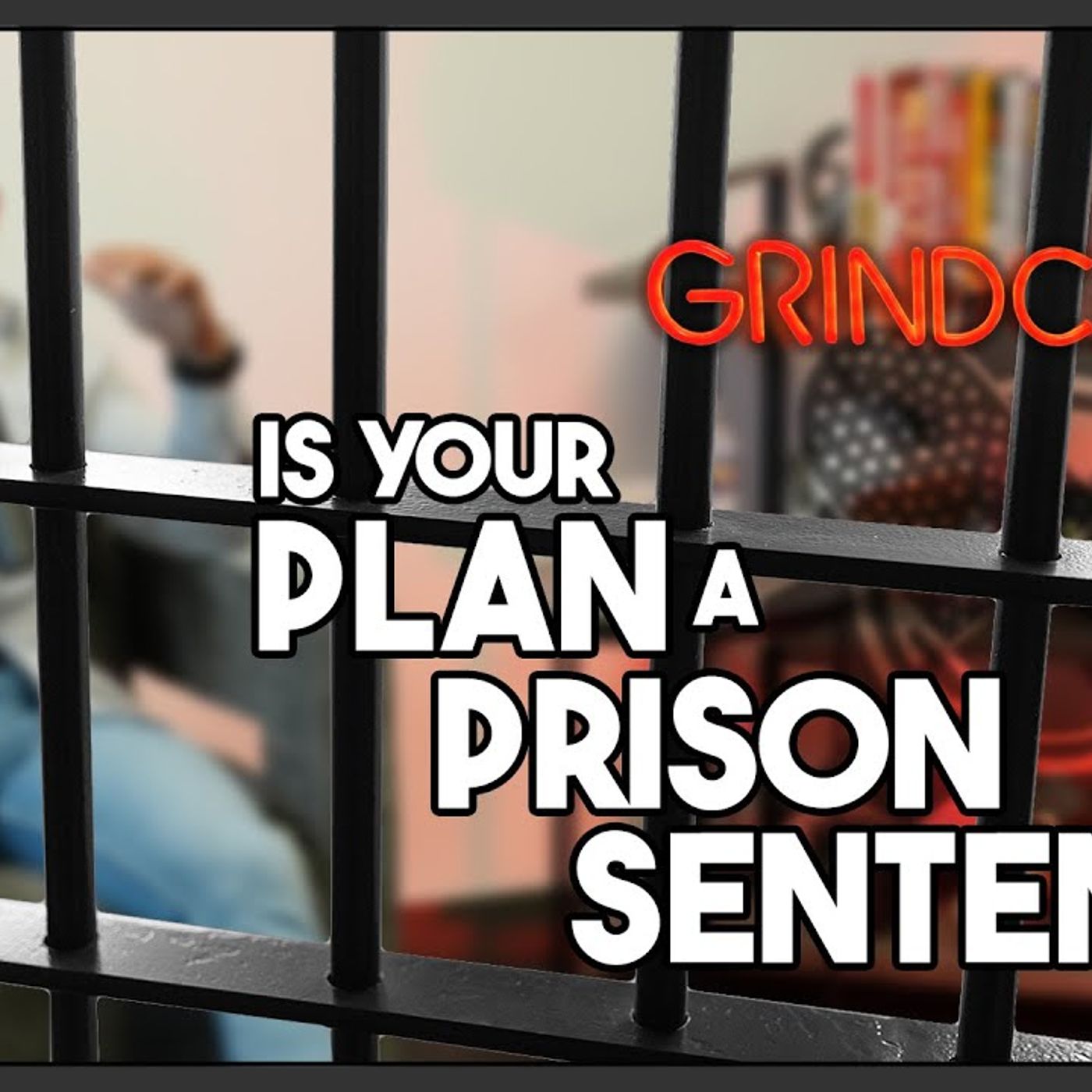 GRINDcast By Simon Arias - Is Your Plan a Prison Sentence_