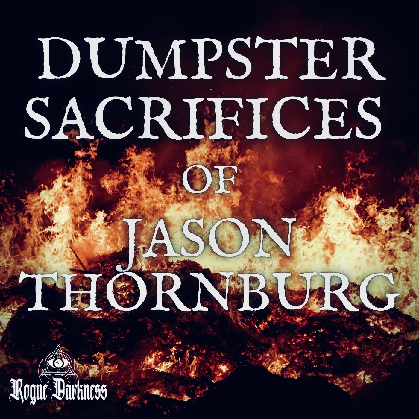 XLV: Jason Thornburg & His Dumpster Sacrifices