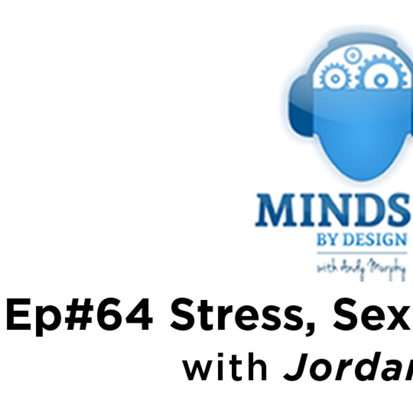 Episode #64: Stess, sex & Business episode artwork