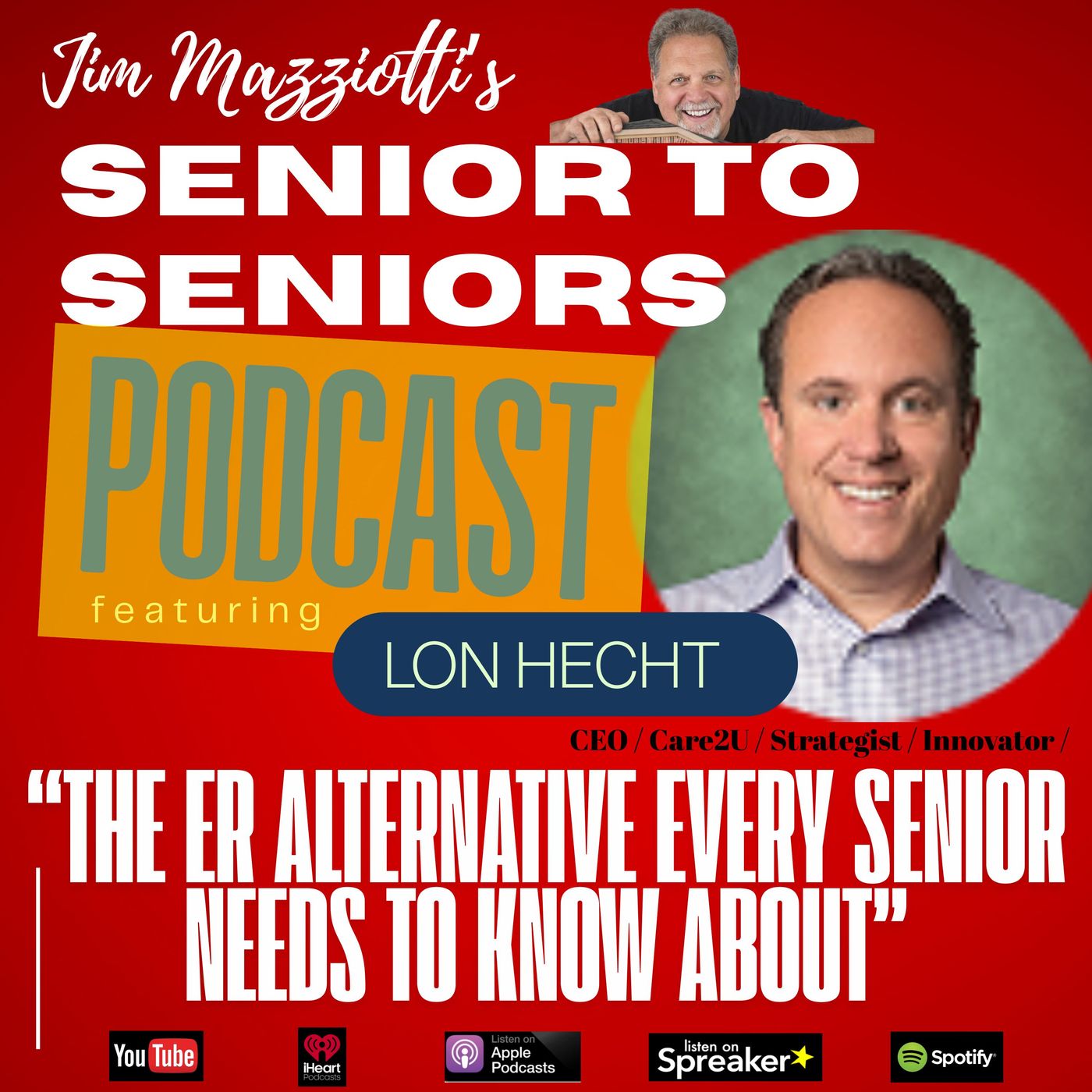 Senior To Seniors Podcast - The ER Alternative Every Senior Needs To Know About with LON HECHT
