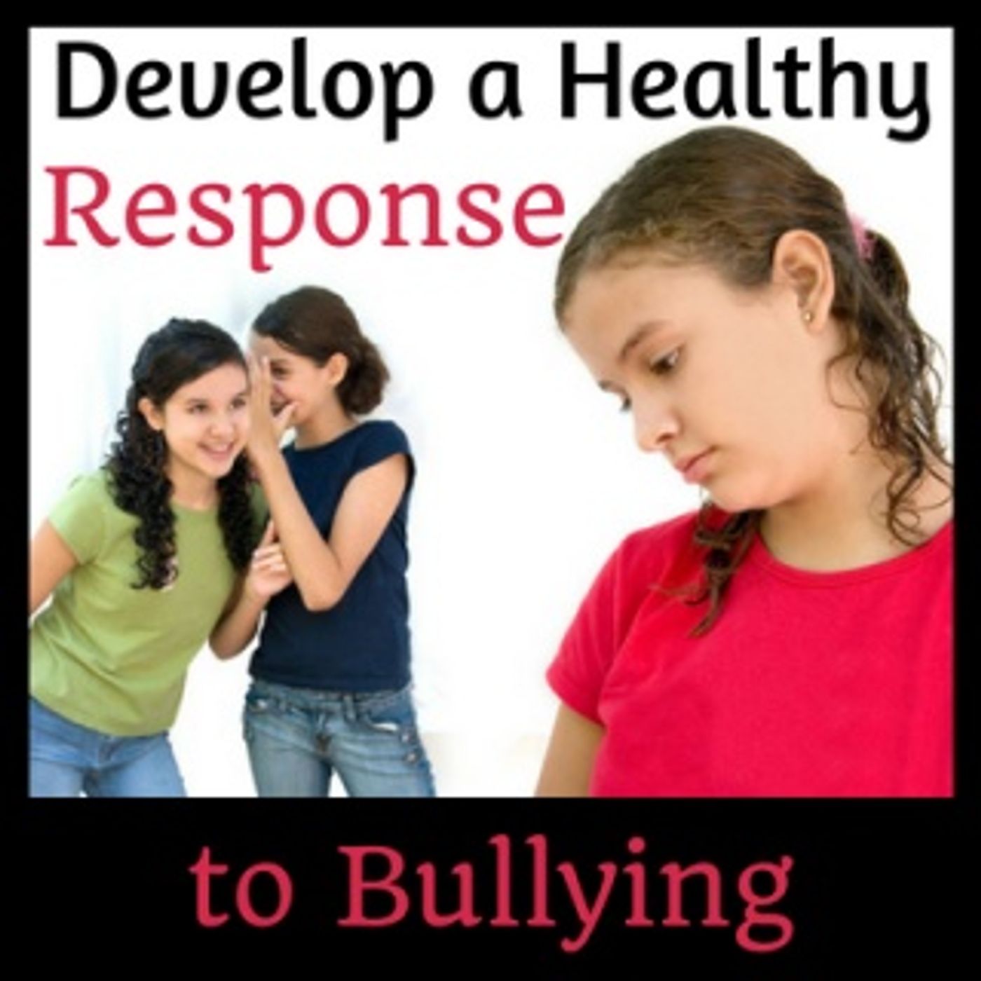 Developing a Healthy Response to Bullying thumbnail