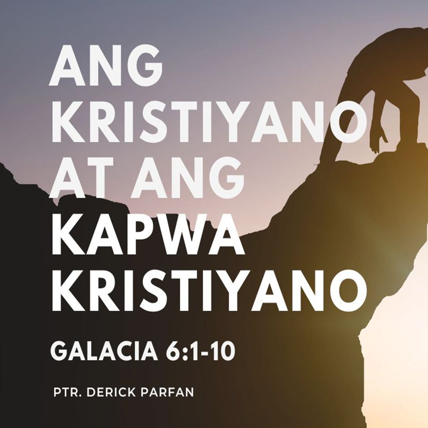 Galatians 6:1-10 • Ang Kristiyano at ang Kapwa Kristiyano episode artwork